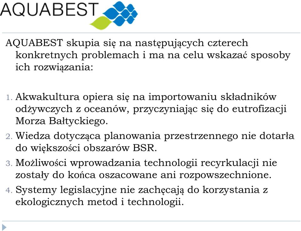 Wiedza dotycząca planowania przestrzennego nie dotarła do większości obszarów BSR. 3.