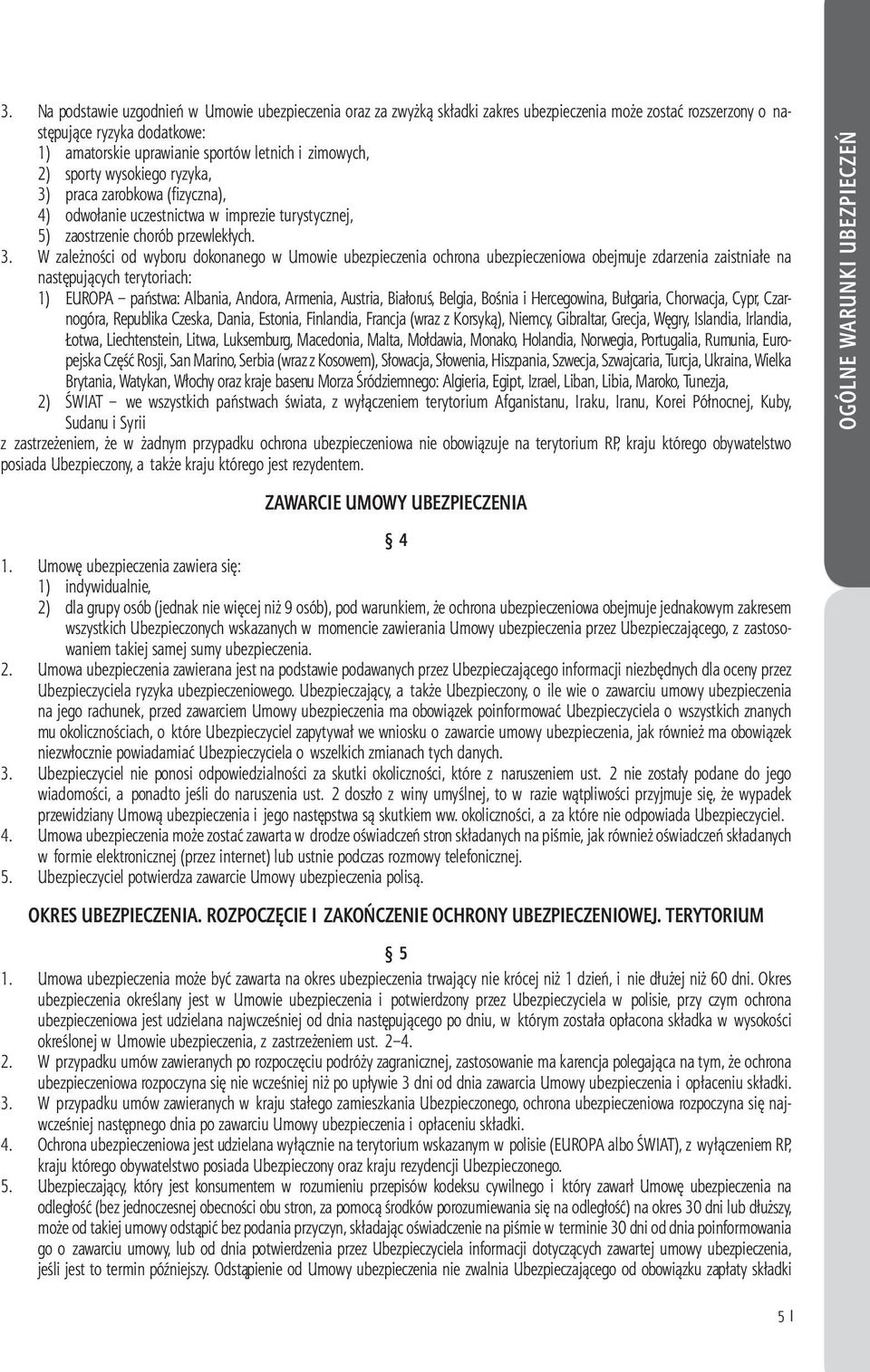 praca zarobkowa (fi zyczna), 4) odwołanie uczestnictwa w imprezie turystycznej, 5) zaostrzenie chorób przewlekłych. 3.