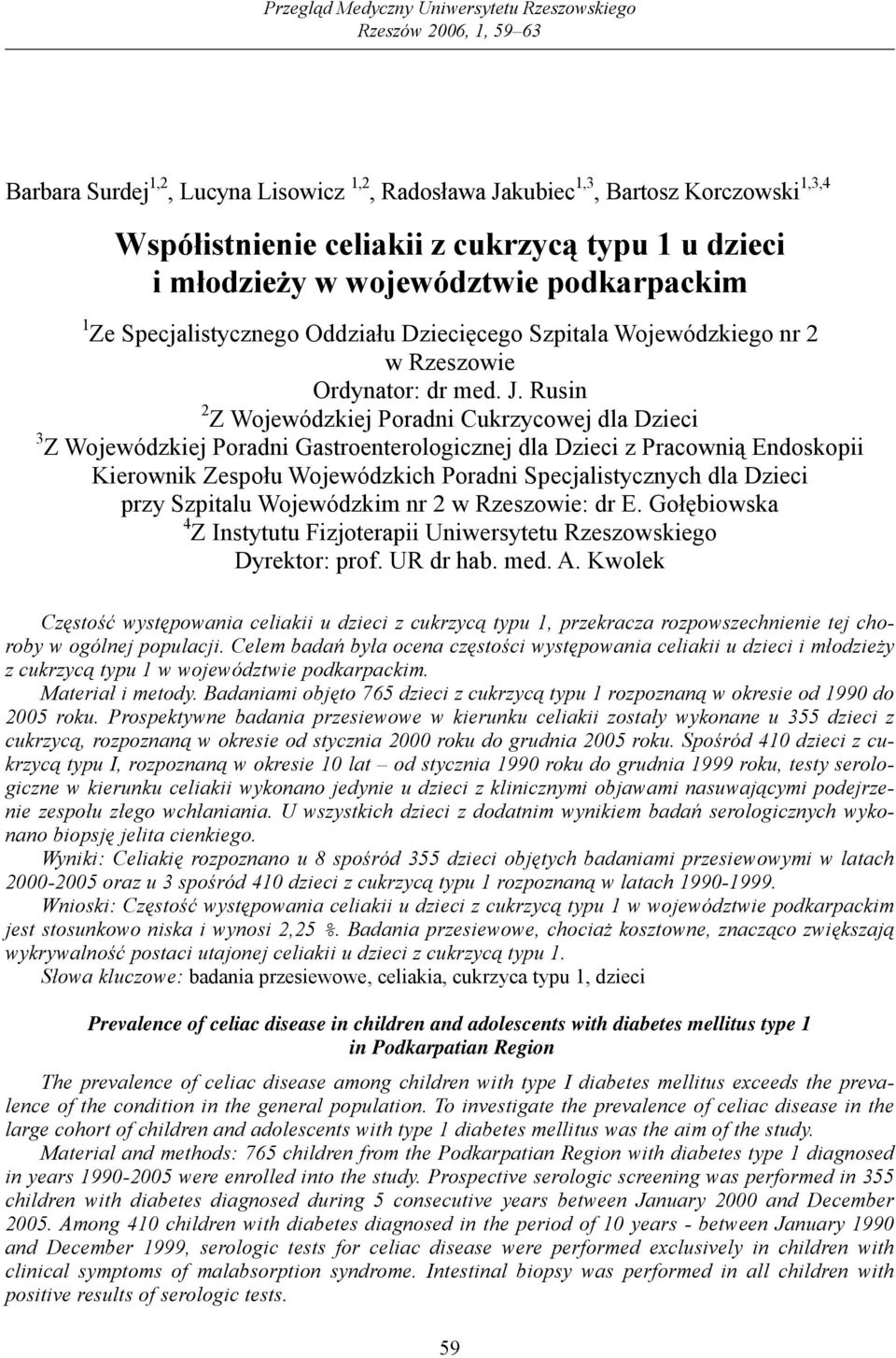 Rusin 2 Z Wojewódzkiej Poradni Cukrzycowej dla Dzieci 3 Z Wojewódzkiej Poradni Gastroenterologicznej dla Dzieci z Pracownią Endoskopii Kierownik Zespołu Wojewódzkich Poradni Specjalistycznych dla