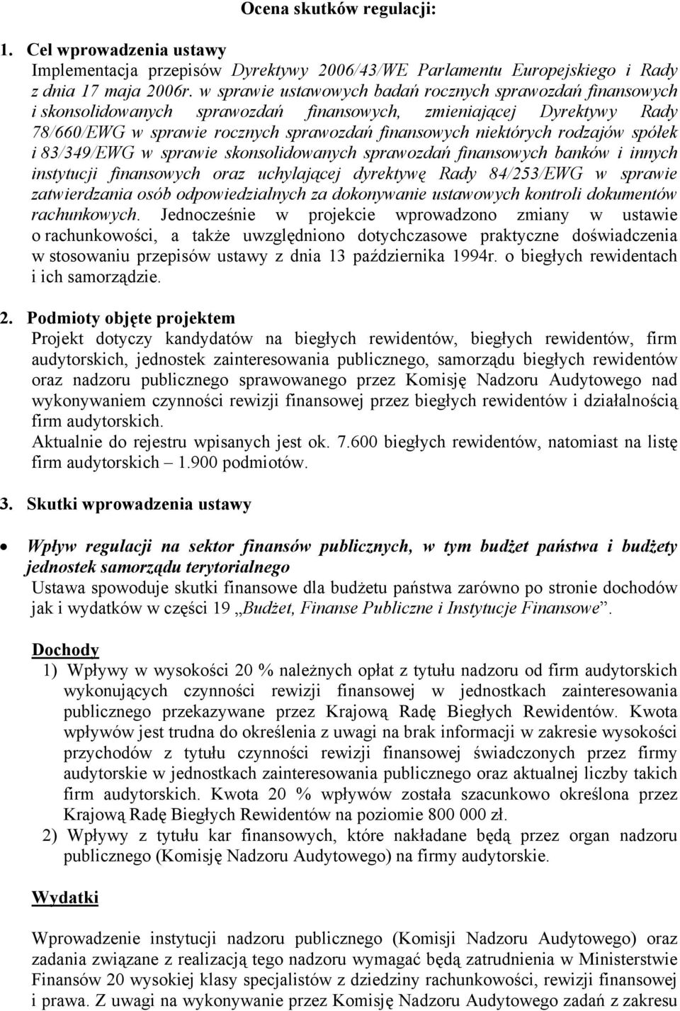 rodzajów spółek i 83/349/EWG w sprawie skonsolidowanych sprawozdań finansowych banków i innych instytucji finansowych oraz uchylającej dyrektywę Rady 84/253/EWG w sprawie zatwierdzania osób