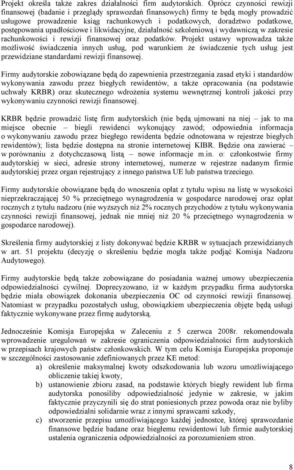 upadłościowe i likwidacyjne, działalność szkoleniową i wydawniczą w zakresie rachunkowości i rewizji finansowej oraz podatków.