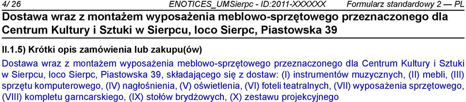 5) Krótki opis zamówienia lub zakupu(ów) Centrum Kultury i Sztuki w Sierpcu, loco Sierpc, Piastowska 39,