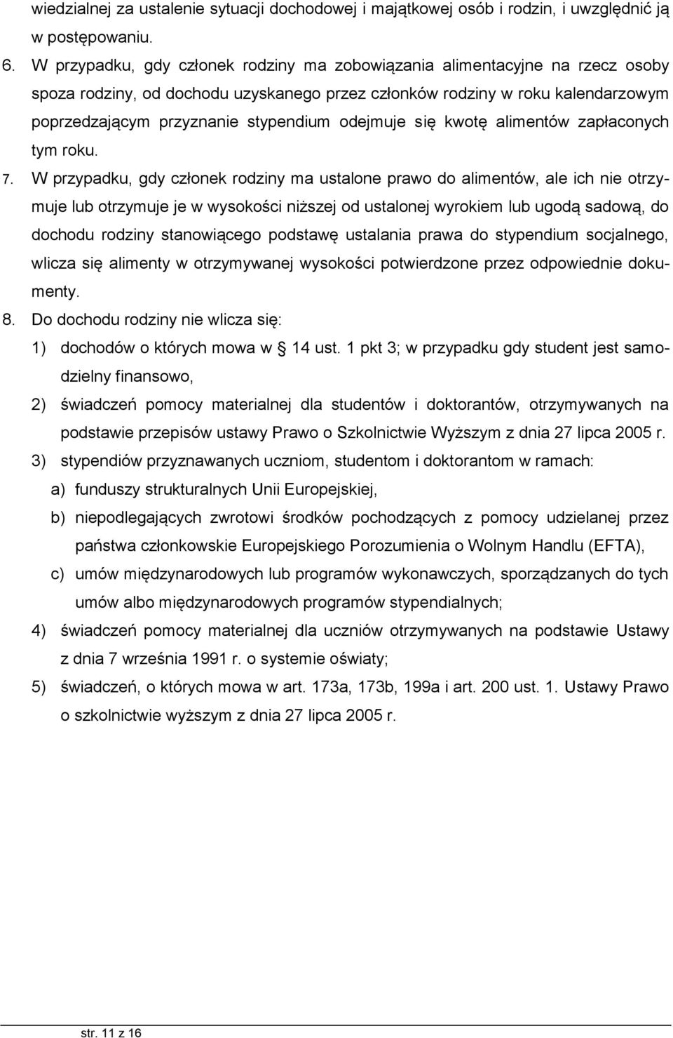 odejmuje się kwotę alimentów zapłaconych tym roku. 7.