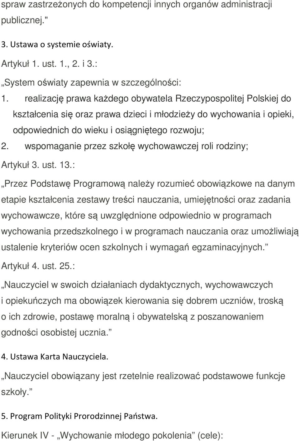 wspomaganie przez szkołę wychowawczej roli rodziny; Artykuł 3. ust. 13.