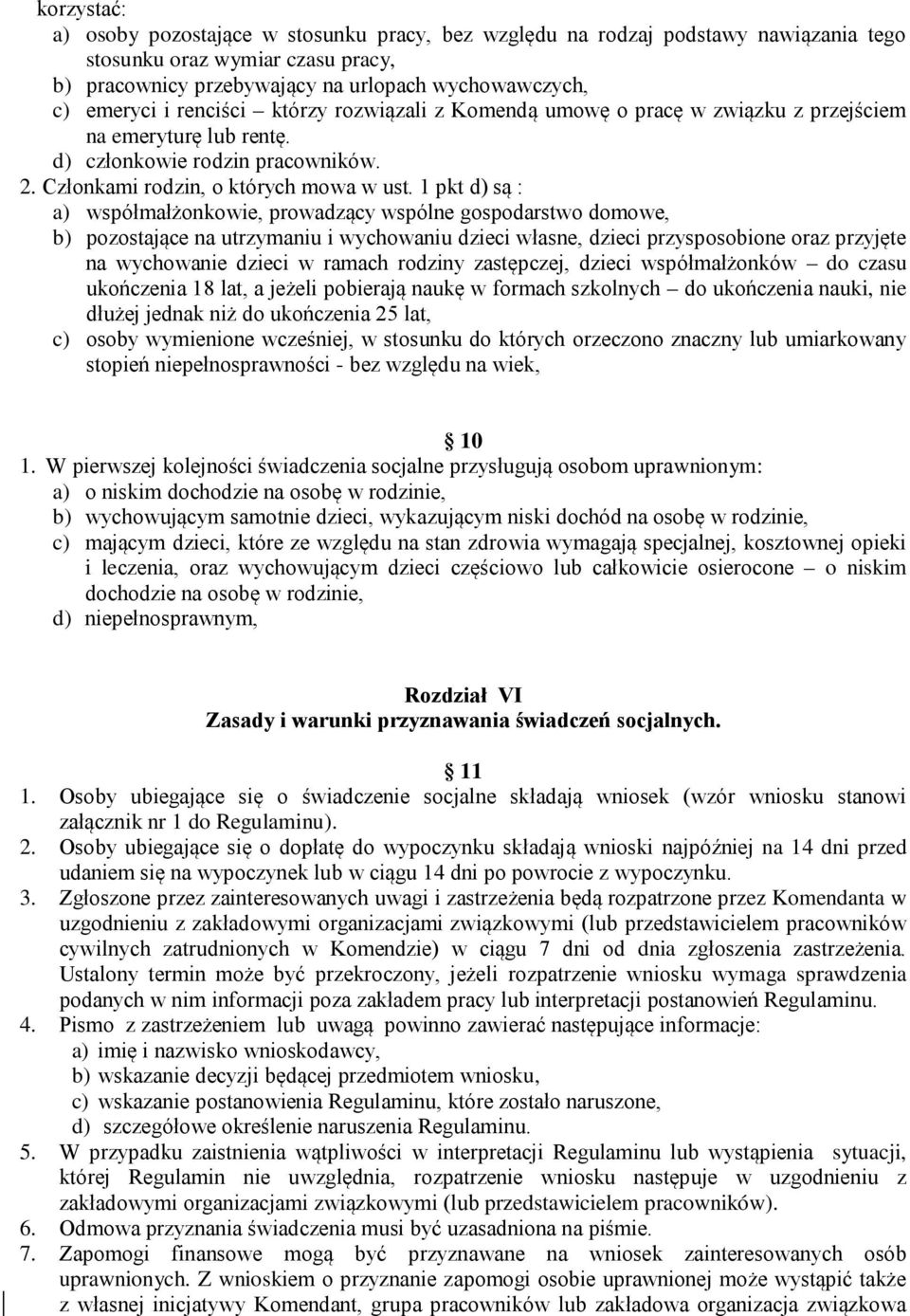 1 pkt d) są : a) współmałżonkowie, prowadzący wspólne gospodarstwo domowe, b) pozostające na utrzymaniu i wychowaniu dzieci własne, dzieci przysposobione oraz przyjęte na wychowanie dzieci w ramach