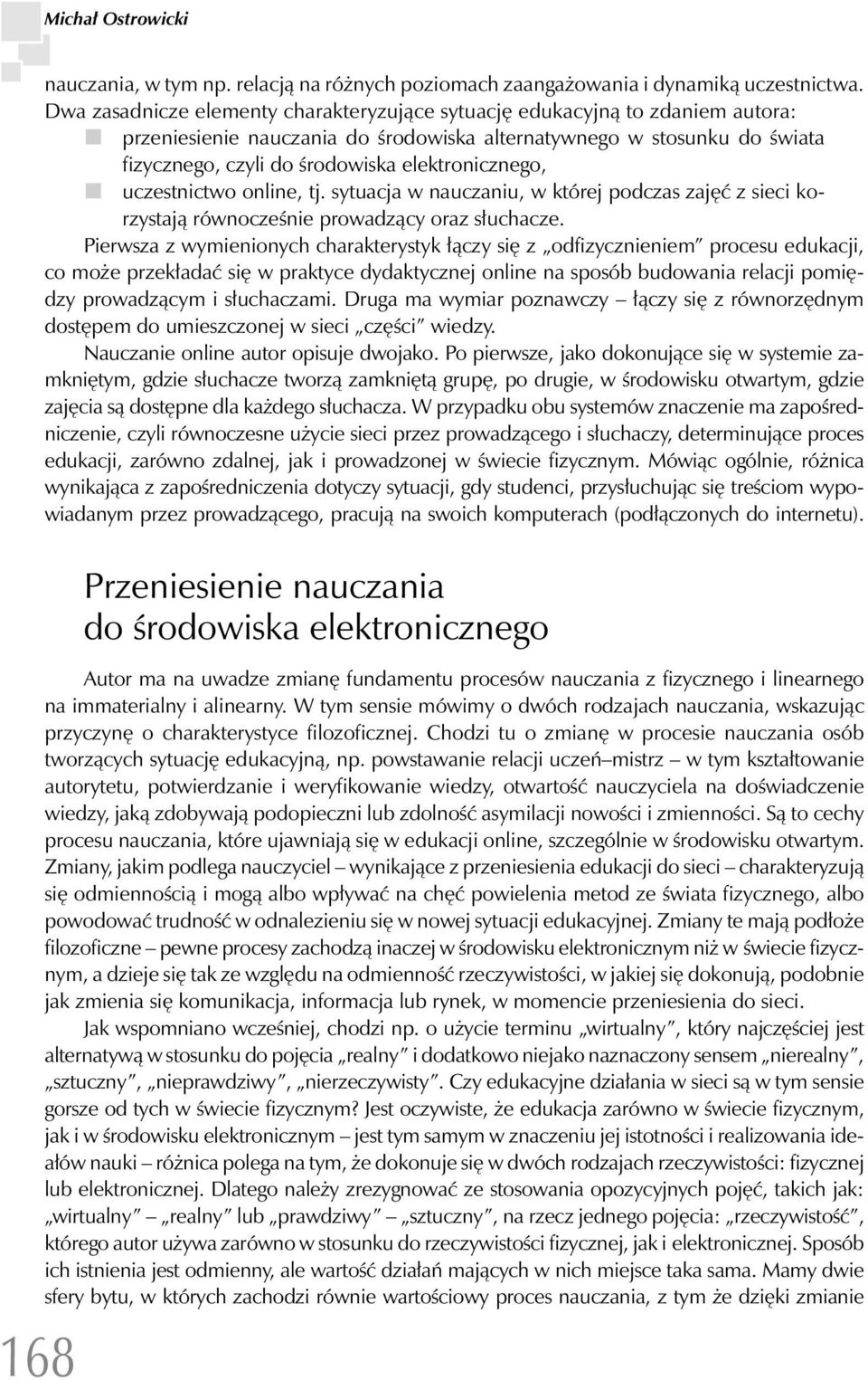 elektronicznego, uczestnictwo online, tj. sytuacja w nauczaniu, w której podczas zajęć z sieci korzystają równocześnie prowadzący oraz słuchacze.