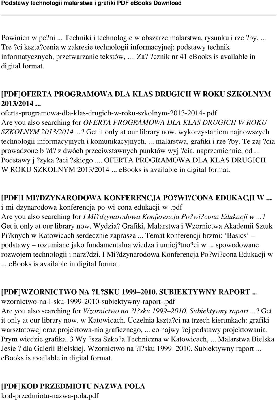 pdf Are you also searching for OFERTA PROGRAMOWA DLA KLAS DRUGICH W ROKU SZKOLNYM 2013/2014...? Get it only at our library now. wykorzystaniem najnowszych technologii informacyjnych i komunikacyjnych.