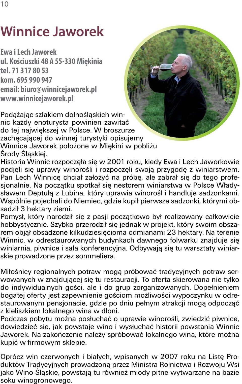 W broszurze zachęcającej do winnej turystyki opisujemy Winnice Jaworek położone w Miękini w pobliżu Środy Śląskiej.