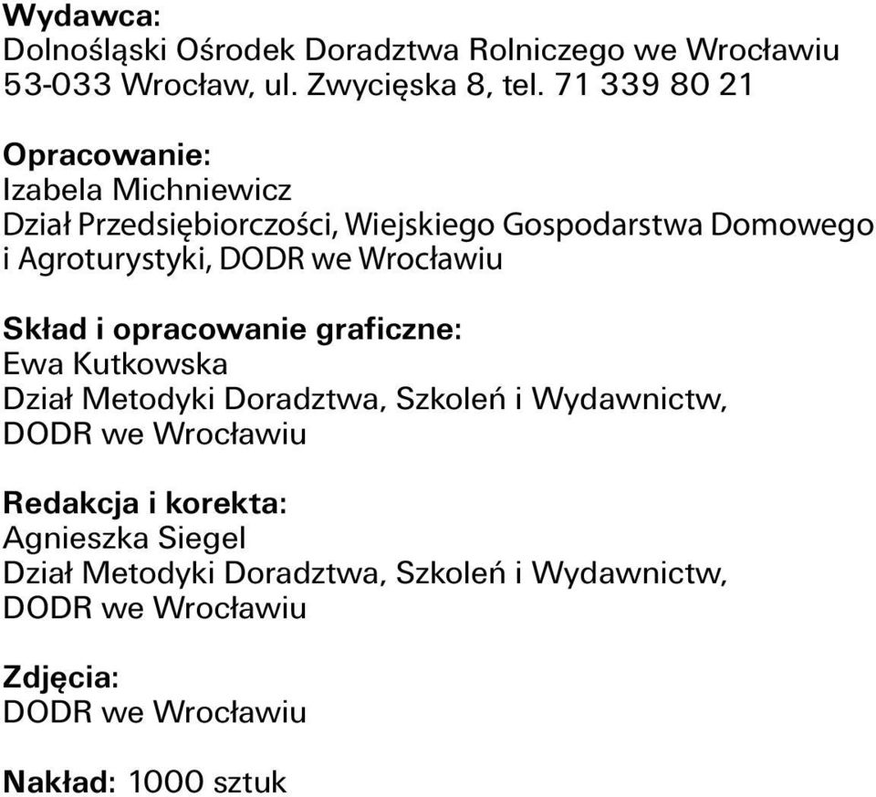 DODR we Wrocławiu Skład i opracowanie graficzne: Ewa Kutkowska Dział Metodyki Doradztwa, Szkoleń i Wydawnictw, DODR we