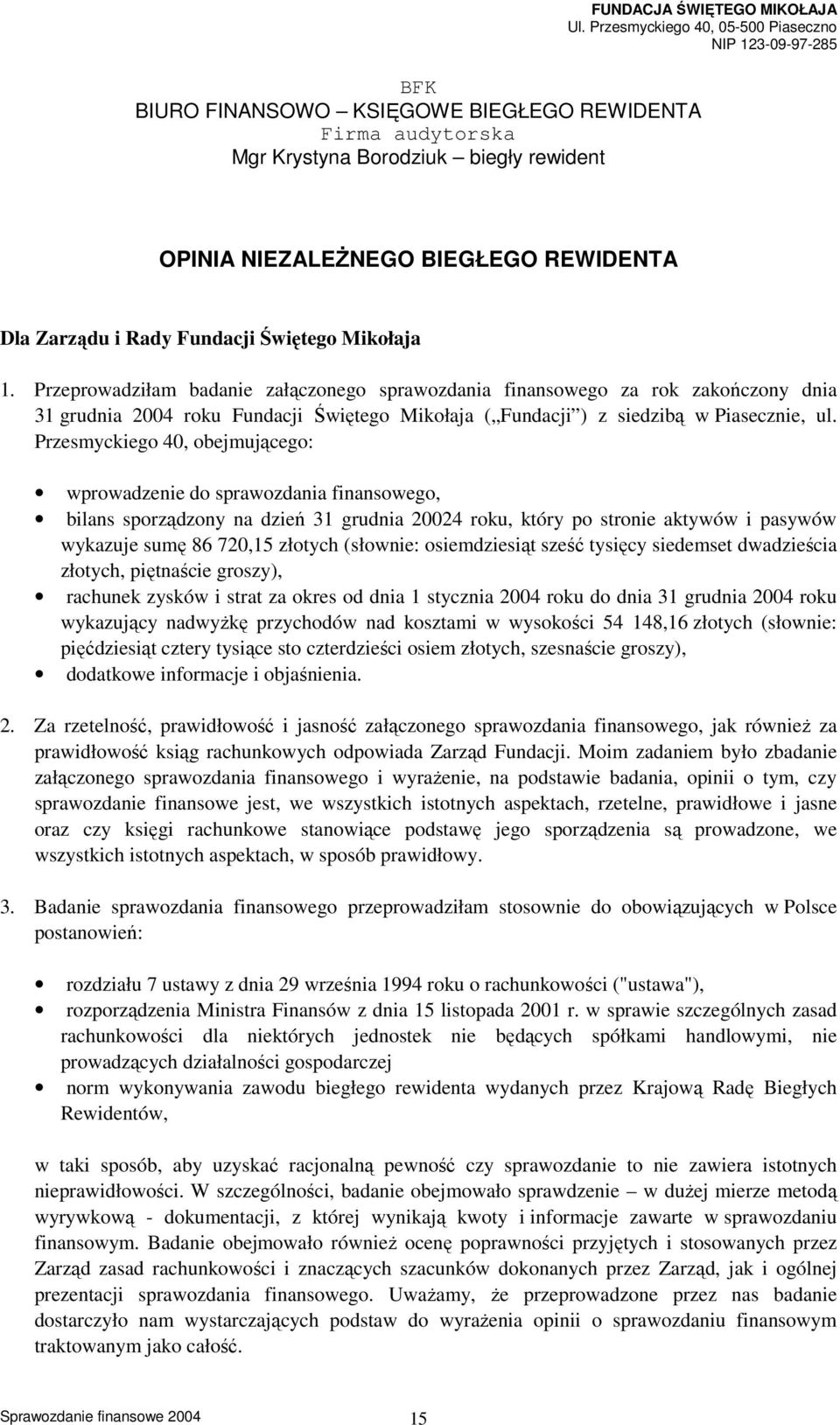 Przesmyckiego 40, obejmującego: wprowadzenie do sprawozdania finansowego, bilans sporządzony na dzień 31 grudnia 20024 roku, który po stronie aktywów i pasywów wykazuje sumę 86 720,15 złotych