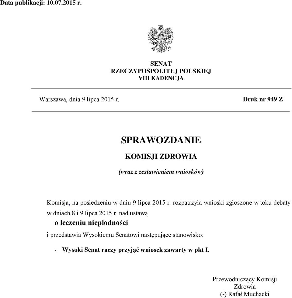 2015 r. rozpatrzyła wnioski zgłoszone w toku debaty w dniach 8 i 9 lipca 2015 r.