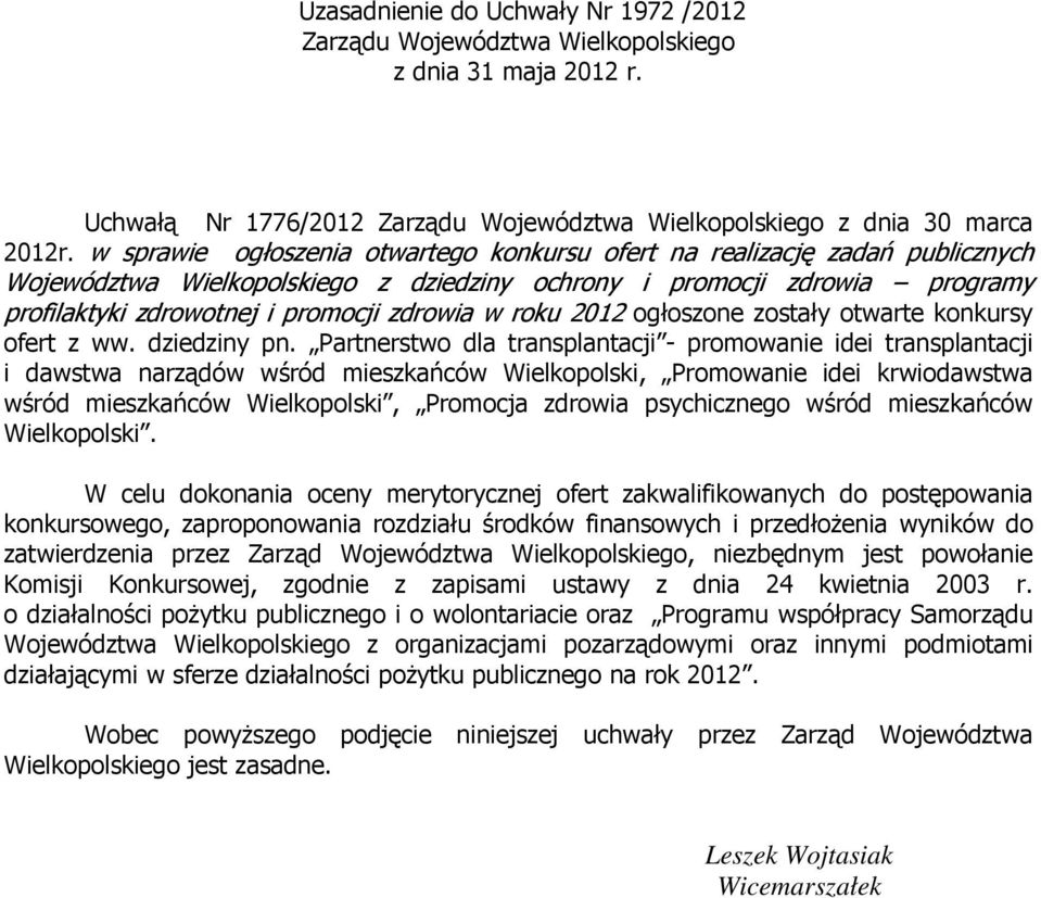 roku 2012 ogłoszone zostały otwarte konkursy ofert z ww. dziedziny pn.