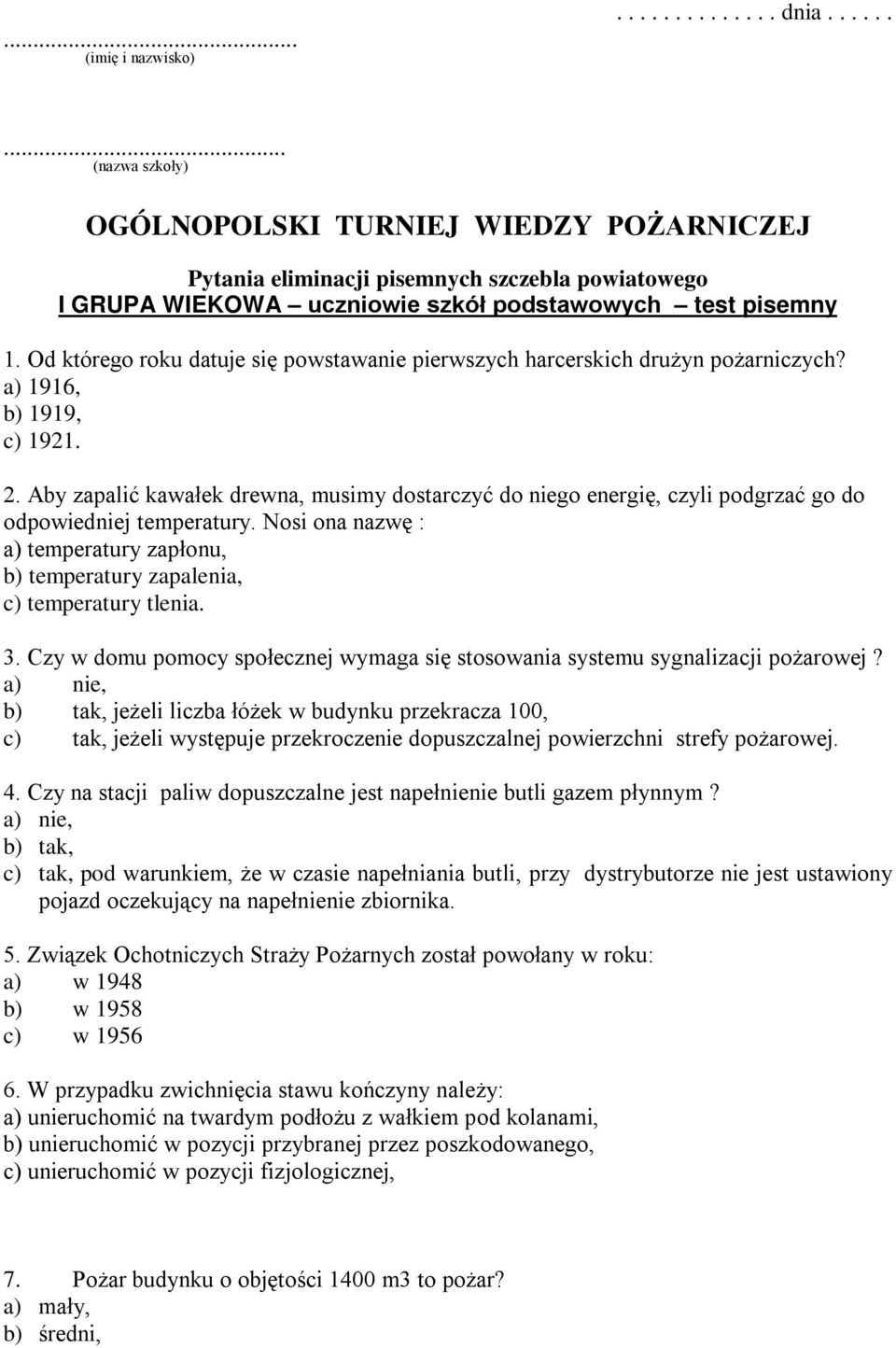 Od którego roku datuje się powstawanie pierwszych harcerskich drużyn pożarniczych? a) 1916, b) 1919, c) 1921. 2.