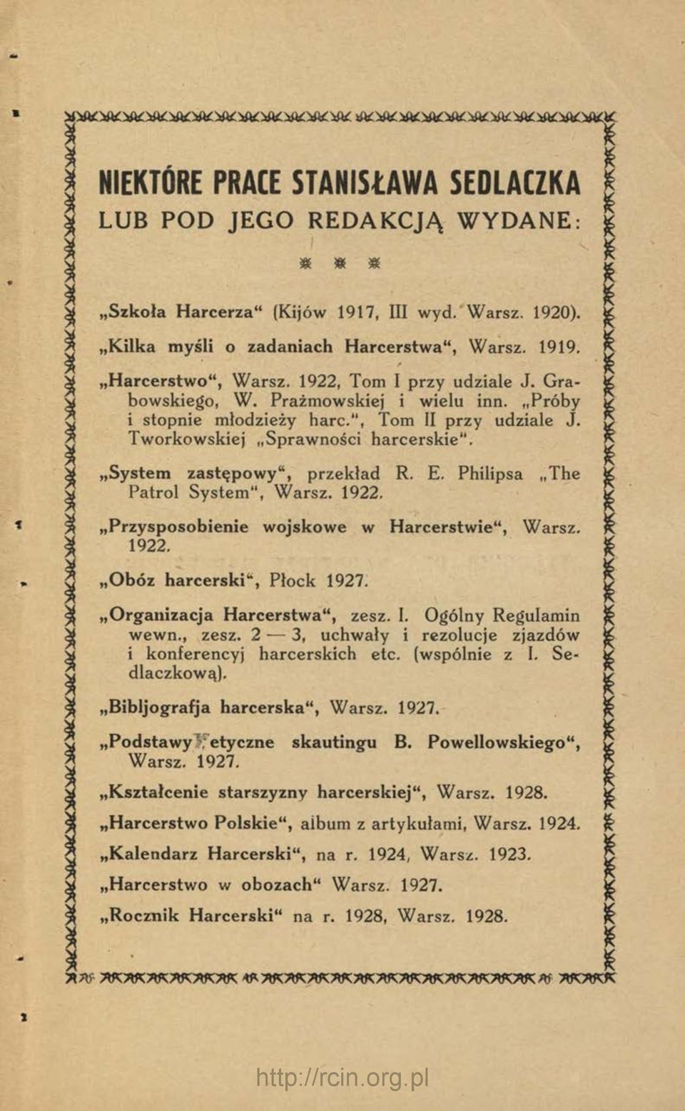 , Tom II przy udziale J. 5 2 Tworkowskiej Sprawności harcerskie". >> System zastępowy", przekład R. E. Philipsa The K ^ Patrol System", Warsz. 1922.