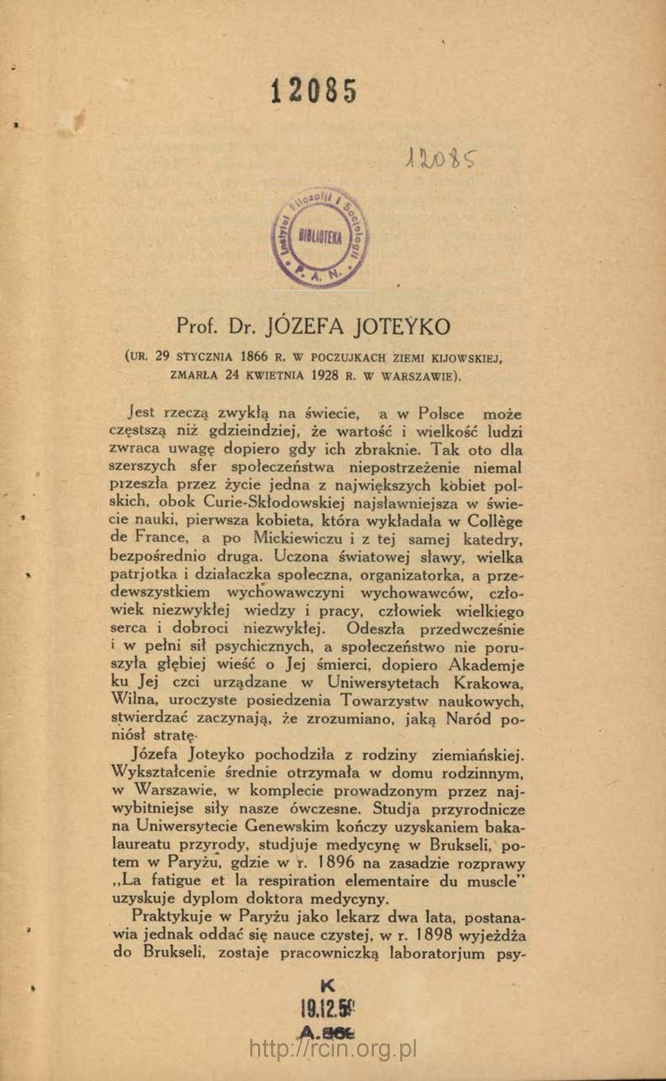 Tak oto dla szerszych sfer społeczeństwa niepostrzeżenie niemal przeszła przez życie jedna z największych kobiet polskich, obok Curie-Skłodowskiej najsławniejsza w świecie nauki, pierwsza kobieta,