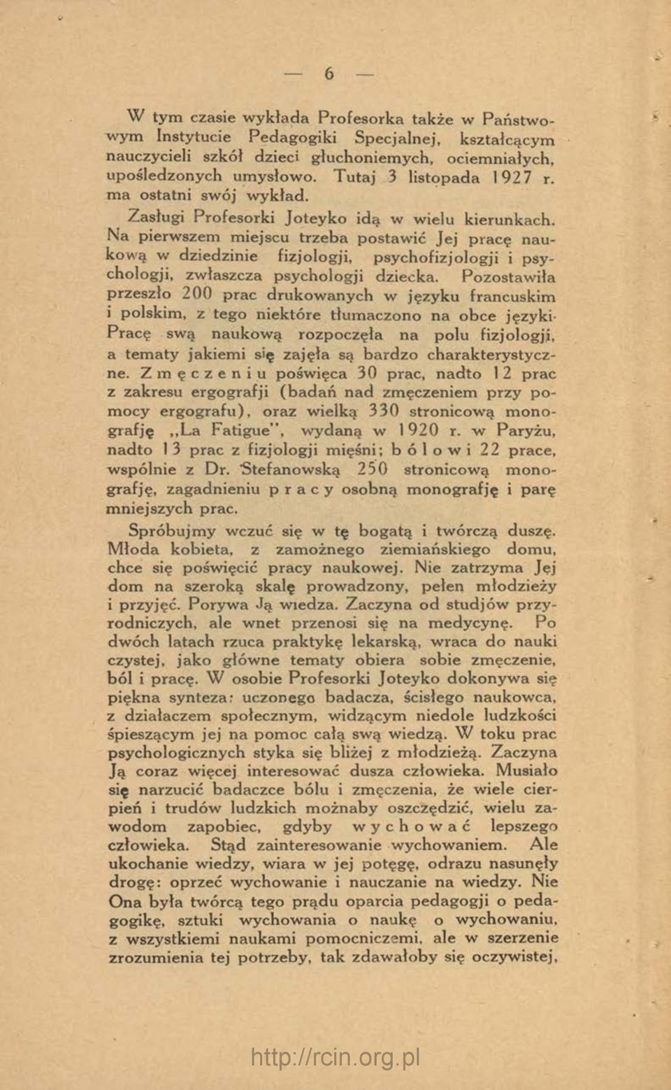 Na pierwszem miejscu trzeba postaw ić Jej pracę naukow ą w dziedzinie fizjologji, psychofizjologji i psychologji, zwłaszcza psychologji dziecka.