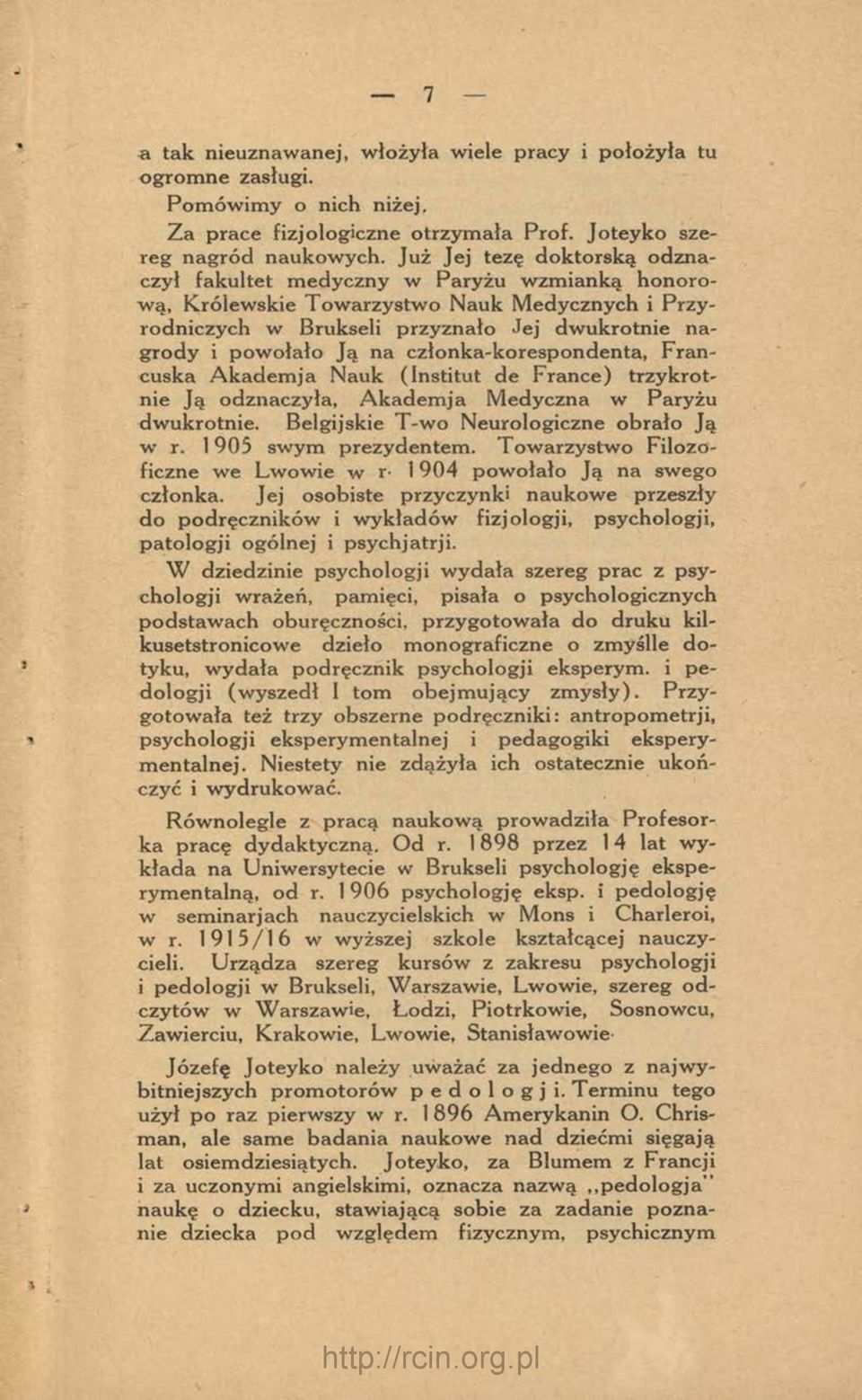 ołało Ją na członka-korespondenta, Francuska A k a d e m ja N auk (Institut de France) trzykrotnie Ją odznaczyła, A k a d e m ja M edyczna w Paryżu dw ukrotnie.