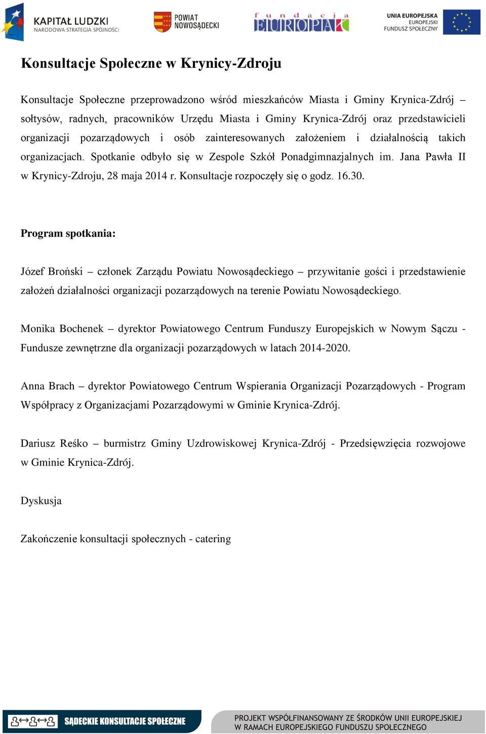 Jana Pawła II w Krynicy-Zdroju, 28 maja 2014 r. Konsultacje rozpoczęły się o godz. 16.30.