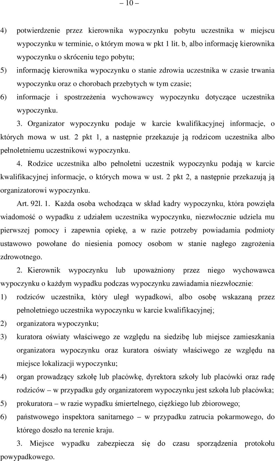 6) informacje i spostrzeżenia wychowawcy wypoczynku dotyczące uczestnika wypoczynku. 3. Organizator wypoczynku podaje w karcie kwalifikacyjnej informacje, o których mowa w ust.