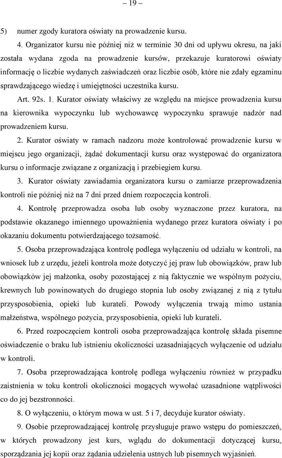 liczbie osób, które nie zdały egzaminu sprawdzającego wiedzę i umiejętności uczestnika kursu. Art. 92s. 1.