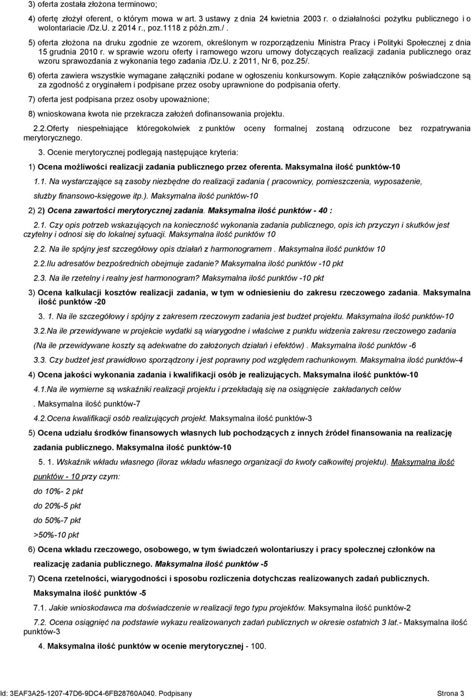 w sprawie wzoru oferty i ramowego wzoru umowy dotyczących realizacji zadania publicznego oraz wzoru sprawozdania z wykonania tego zadania /Dz.U. z 2011, Nr 6, poz.25/.