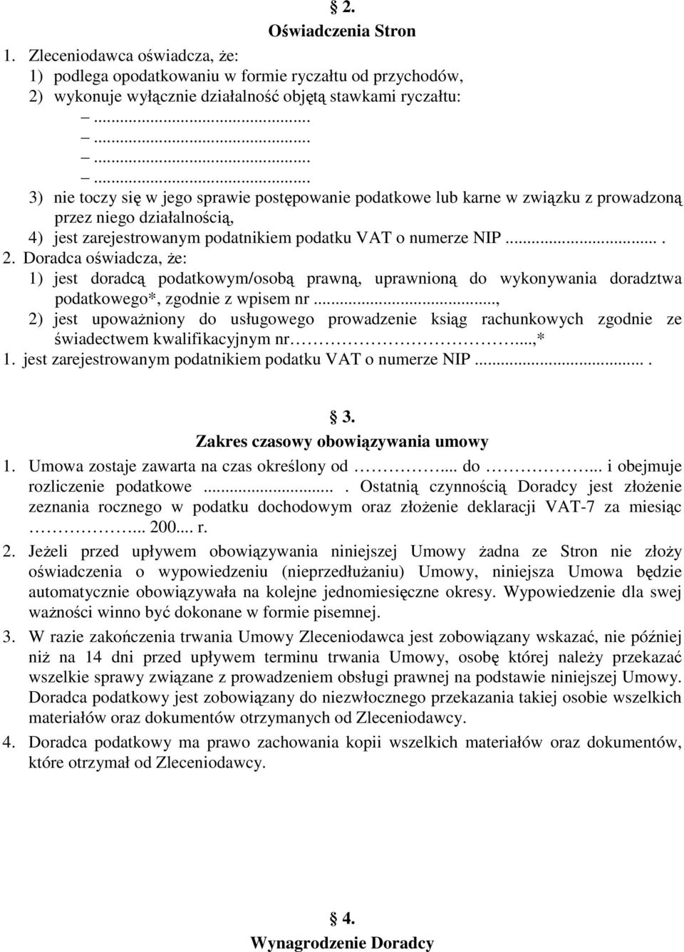 podatkowe lub karne w związku z prowadzoną przez niego działalnością, 4) jest zarejestrowanym podatnikiem podatku VAT o numerze NIP.... 2.