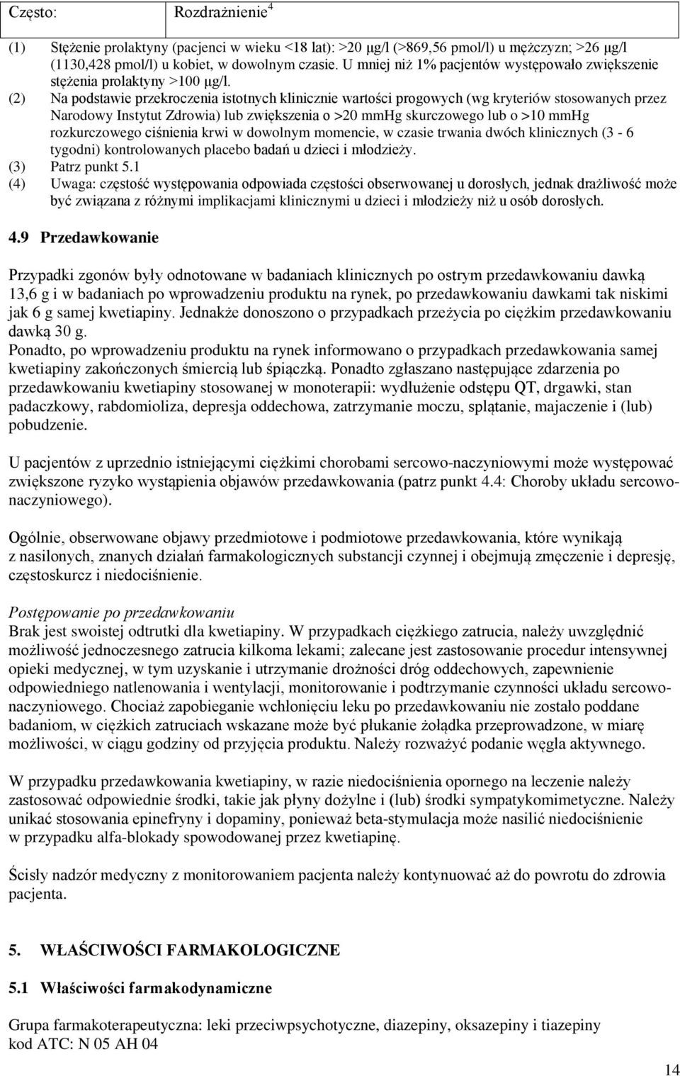 (2) Na podstawie przekroczenia istotnych klinicznie wartości progowych (wg kryteriów stosowanych przez Narodowy Instytut Zdrowia) lub zwiększenia o >20 mmhg skurczowego lub o >10 mmhg rozkurczowego