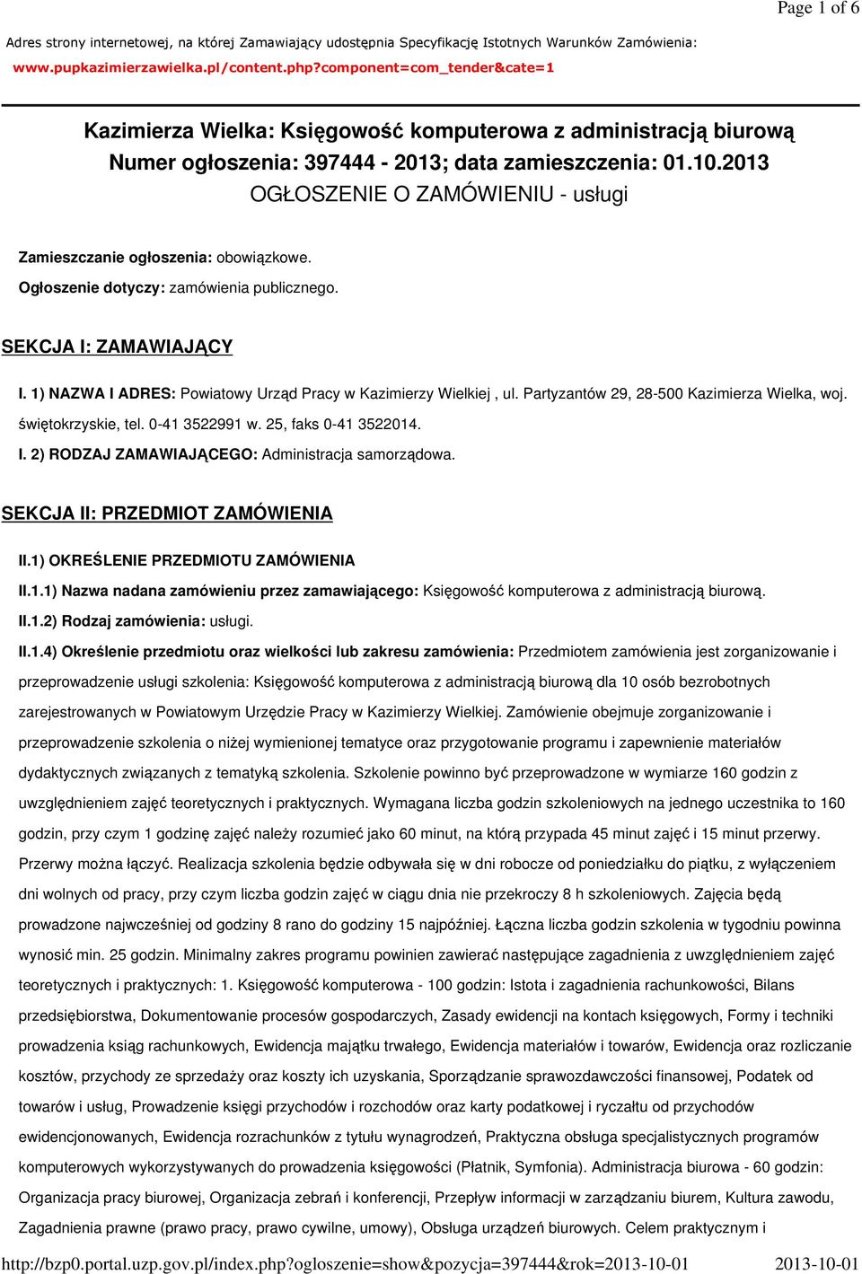 2013 OGŁOSZENIE O ZAMÓWIENIU - usługi Zamieszczanie ogłoszenia: obowiązkowe. Ogłoszenie dotyczy: zamówienia publicznego. SEKCJA I: ZAMAWIAJĄCY I.