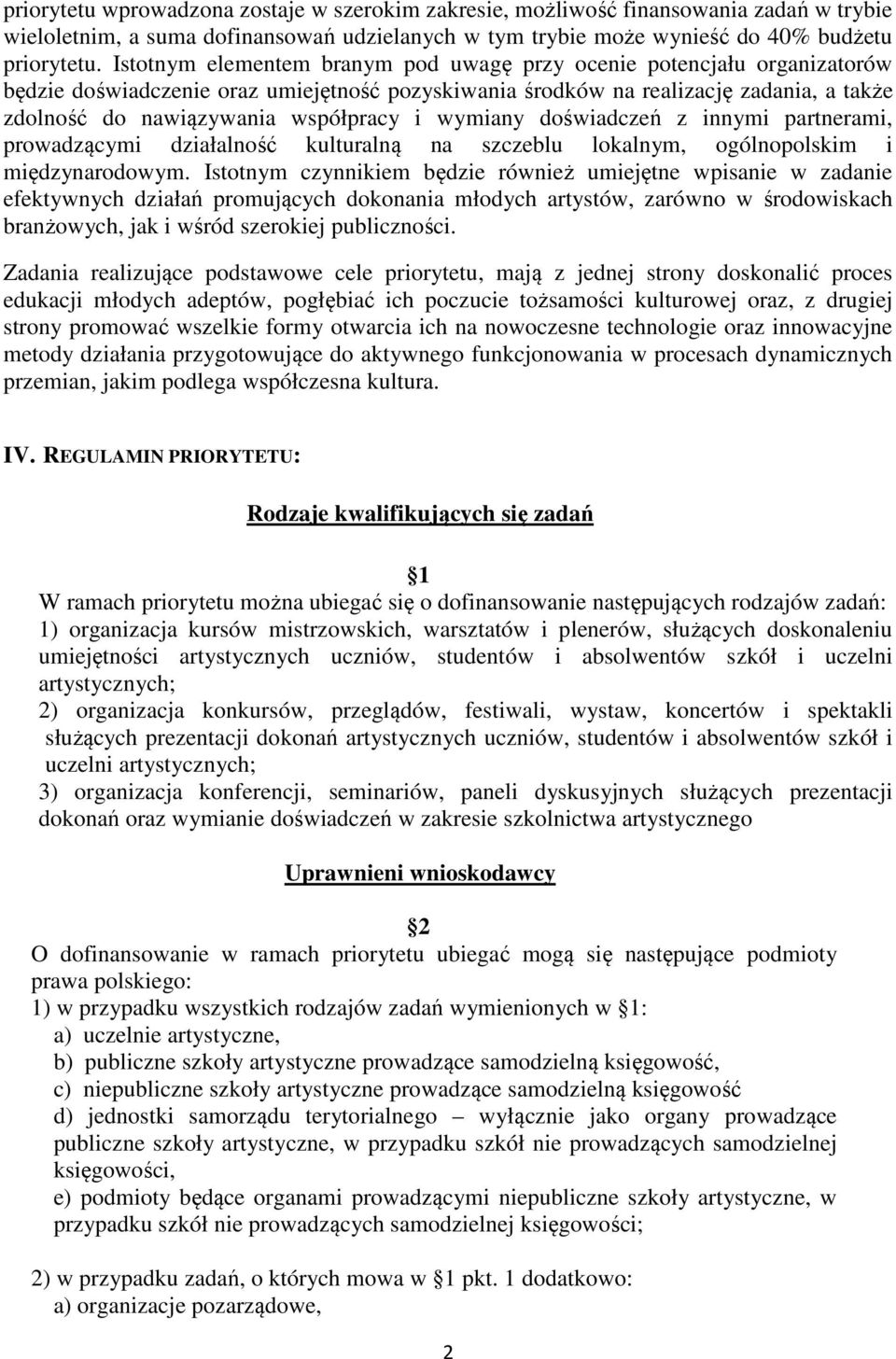 i wymiany doświadczeń z innymi partnerami, prowadzącymi działalność kulturalną na szczeblu lokalnym, ogólnopolskim i międzynarodowym.