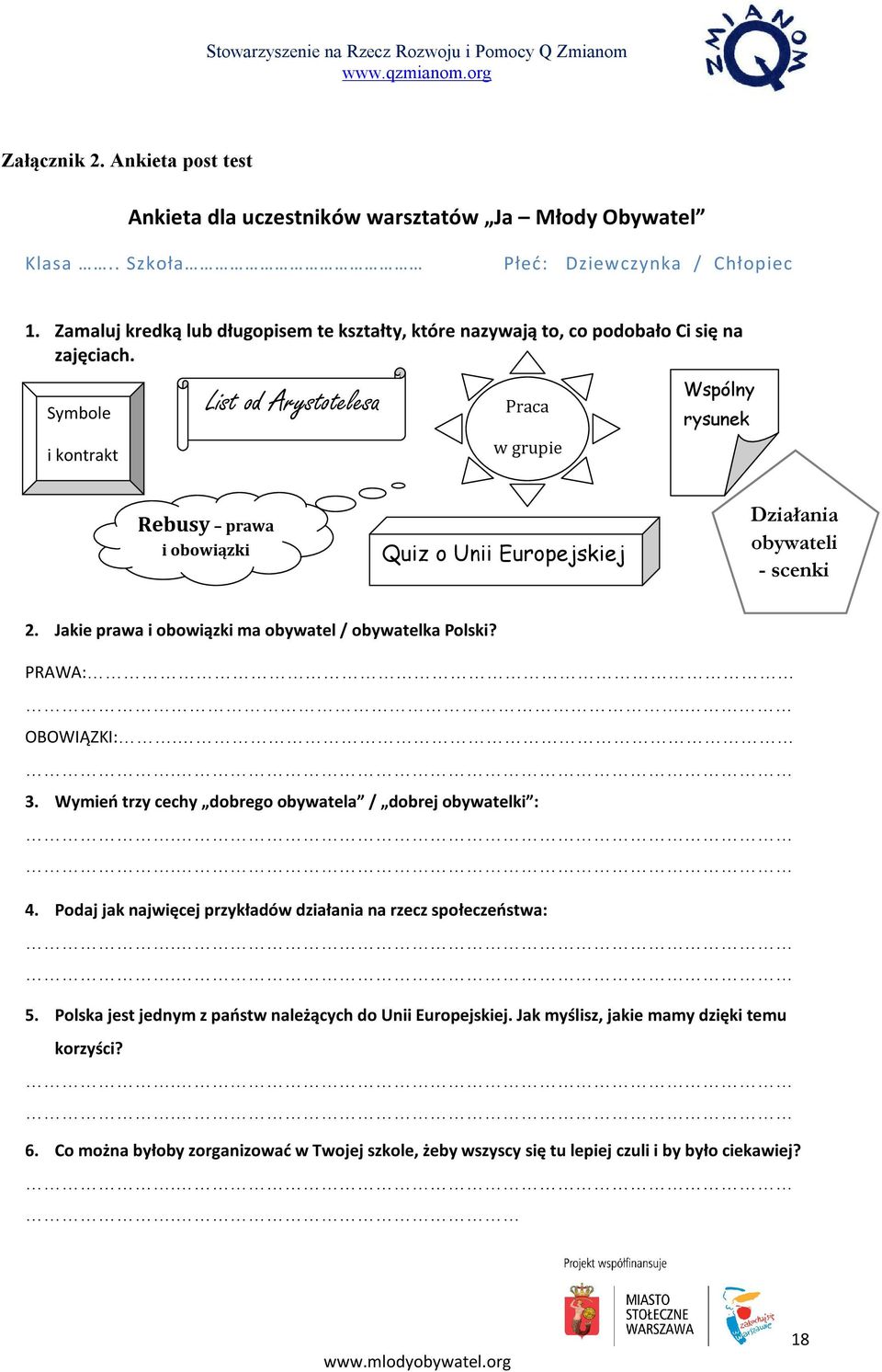 Symbole i kontrakt List od Arystotelesa Praca w grupie Wspólny rysunek Rebusy prawa i obowiązki Quiz o Unii Europejskiej Działania obywateli - scenki 2.