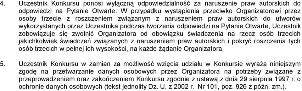 Pytanie Otwarte, Uczestnik zobowiązuje się zwolnić Organizatora od obowiązku świadczenia na rzecz osób trzecich jakichkolwiek świadczeń związanych z naruszeniem praw autorskich i pokryć roszczenia