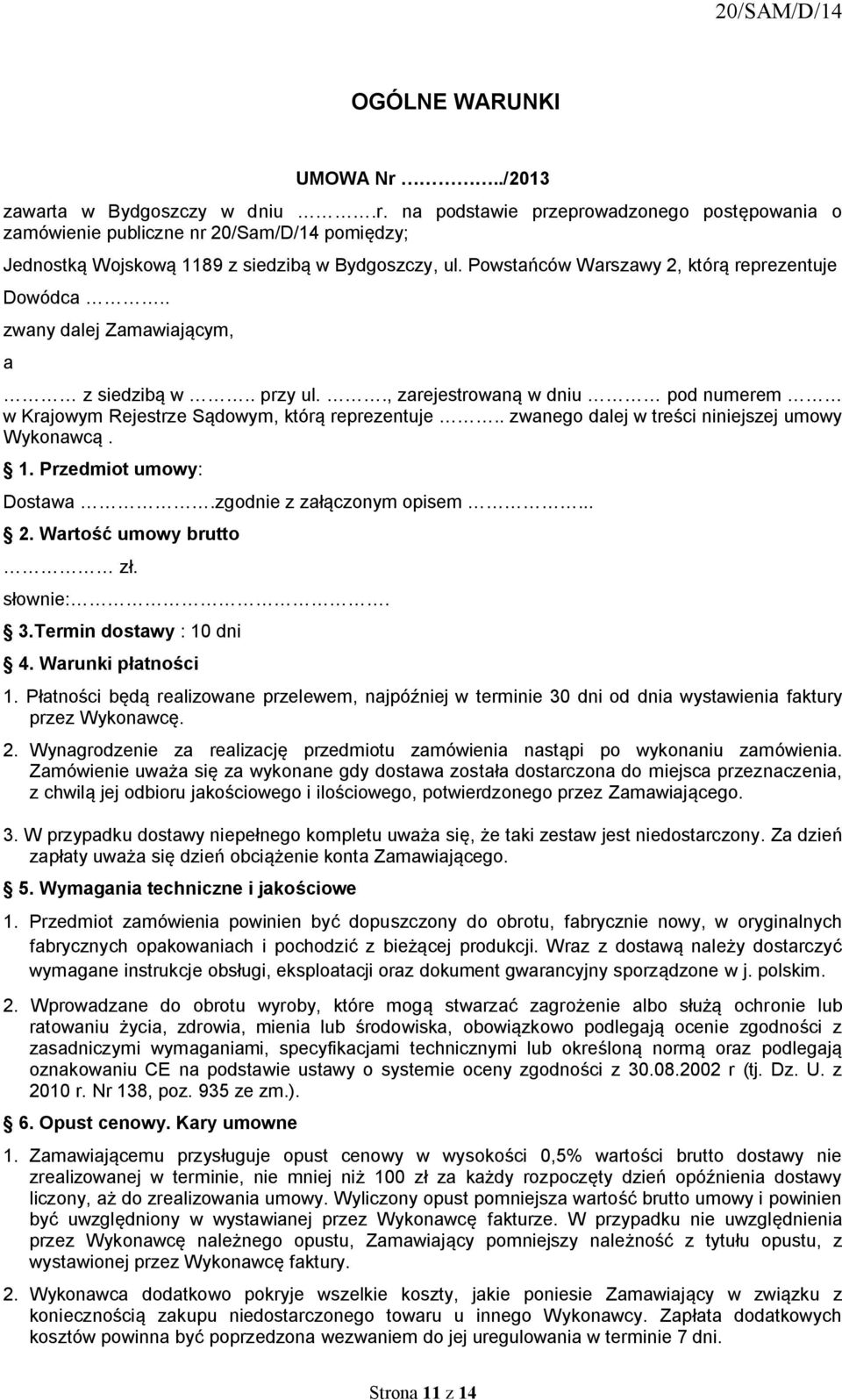 tarszawó OI którą reprezentuje aowódca KK zwanó dalej wamawiającómi a z siedzibą w KK przó ulk KI zarejestrowaną w dniu pod numerem w hrajowóm oejestrze pądowómi którą reprezentuje KK zwanego dalej w