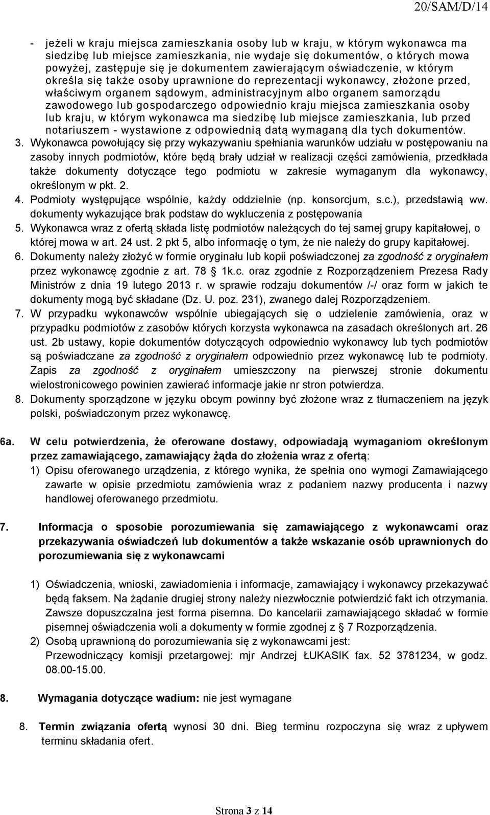 gospodarczego odpowiednio kraju miejsca zamieszkania osobó lub krajui w któróm wókonawca ma siedzibę lub miejsce zamieszkaniai lub przed notariuszem J wóstawione z odpowiednią datą wómaganą dla tóch