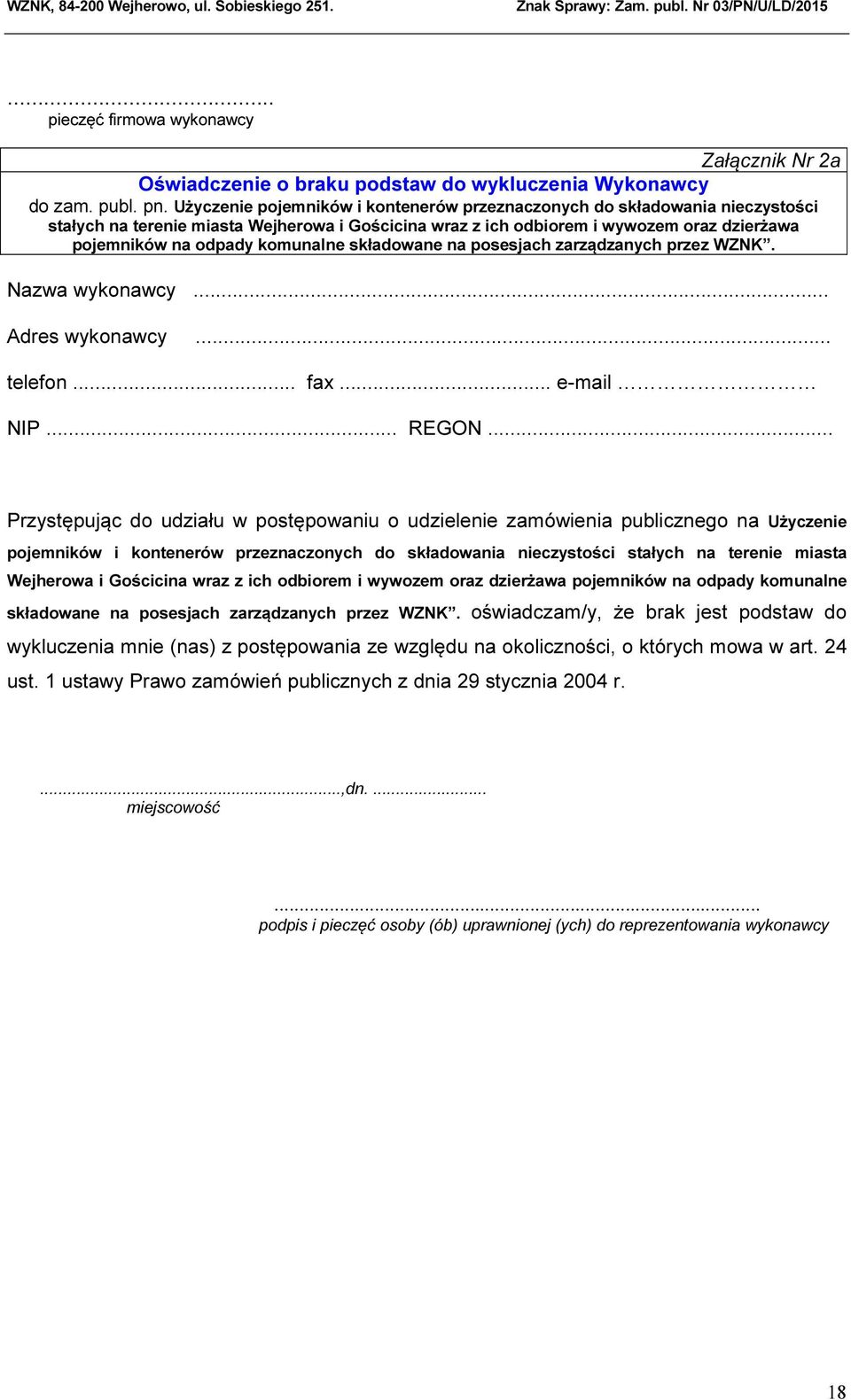 komunalne składowane na posesjach zarządzanych przez WZNK. Nazwa wykonawcy... Adres wykonawcy... telefon... fax... e-mail NIP... REGON.