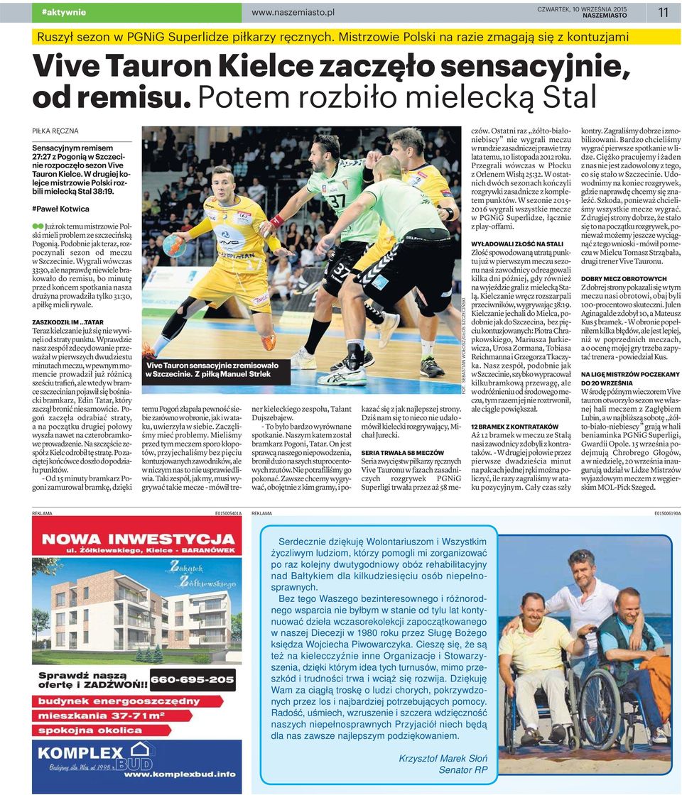 #Paweł Kotwica aa JużroktemumistrzowiePolski mieli problem ze szczecińską Pogonią. Podobniejakteraz, rozpoczynali sezon od meczu w Szczecinie.