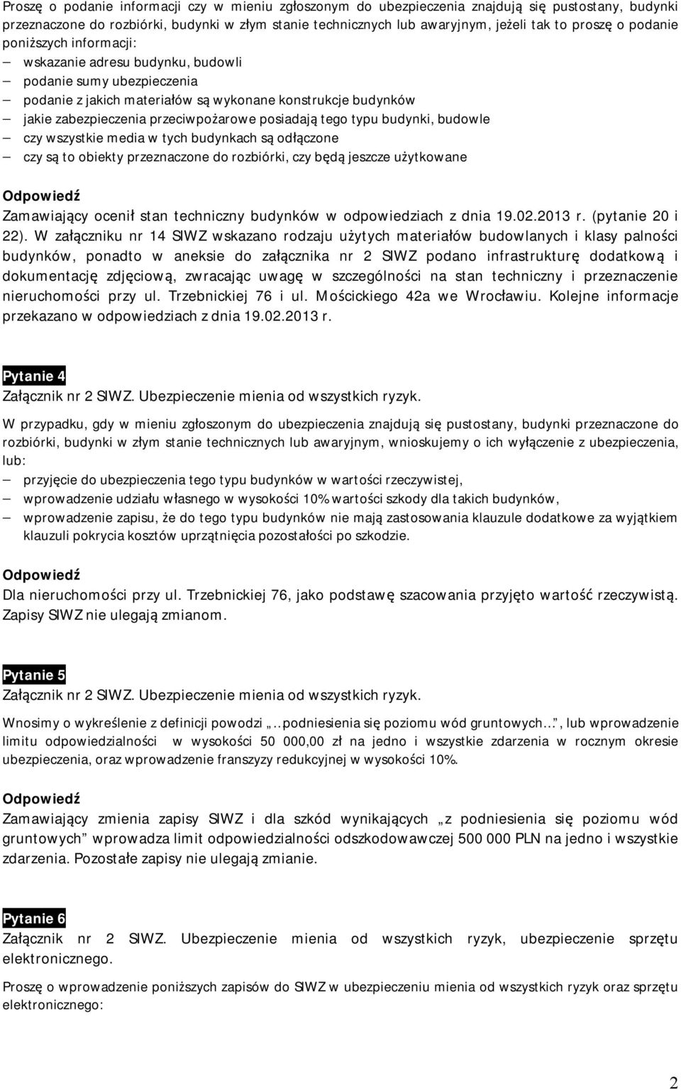 posiadają tego typu budynki, budowle czy wszystkie media w tych budynkach są odłączone czy są to obiekty przeznaczone do rozbiórki, czy będą jeszcze użytkowane Zamawiający ocenił stan techniczny