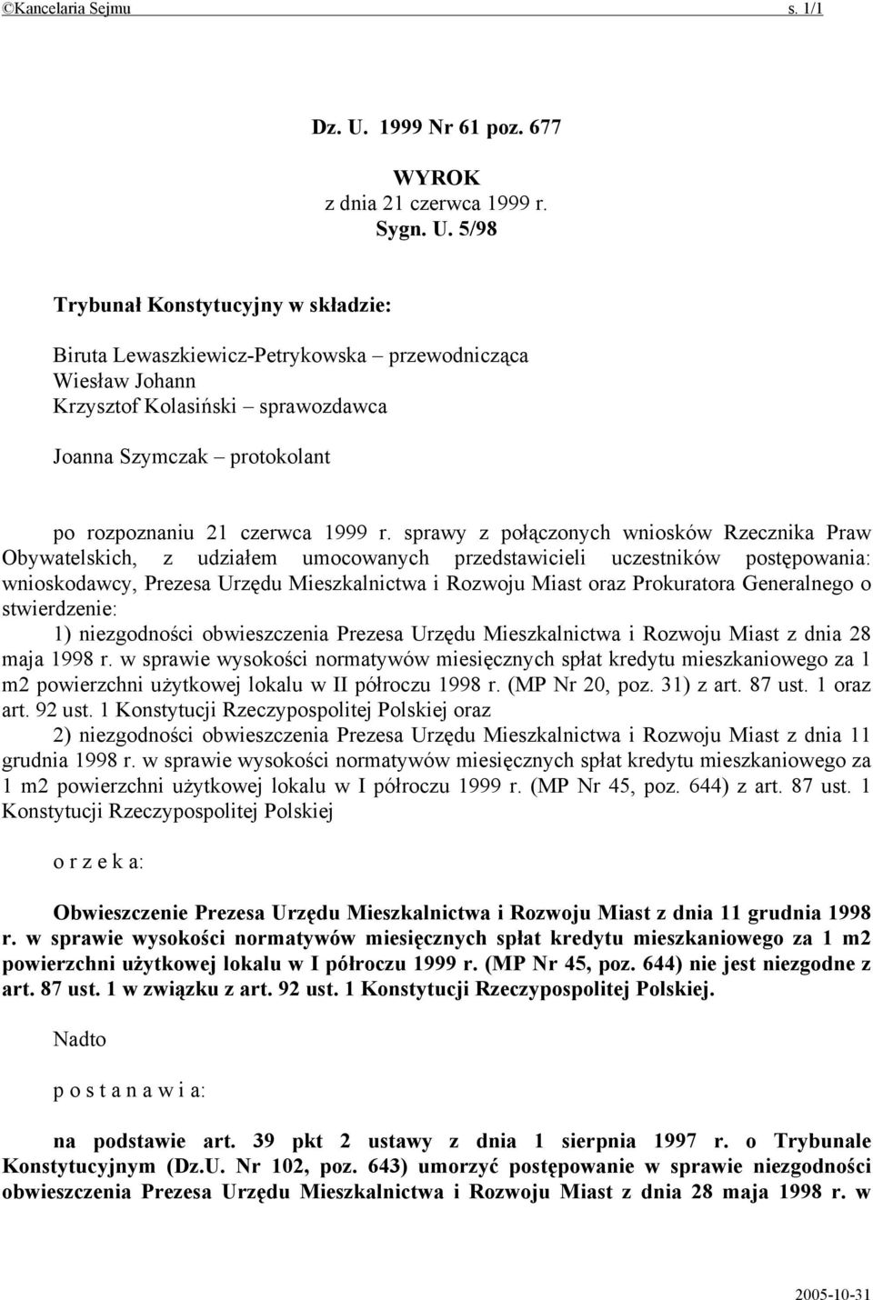 5/98 Trybunał Konstytucyjny w składzie: Biruta Lewaszkiewicz-Petrykowska przewodnicząca Wiesław Johann Krzysztof Kolasiński sprawozdawca Joanna Szymczak protokolant po rozpoznaniu 21 czerwca 1999 r.