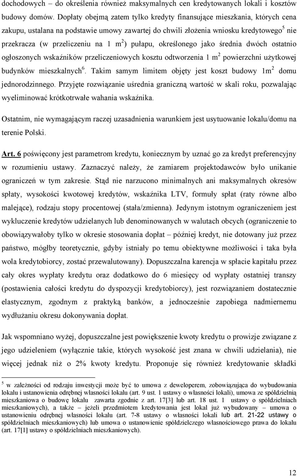 pułapu, określonego jako średnia dwóch ostatnio ogłoszonych wskaźników przeliczeniowych kosztu odtworzenia 1 m 2 powierzchni użytkowej budynków mieszkalnych 6.