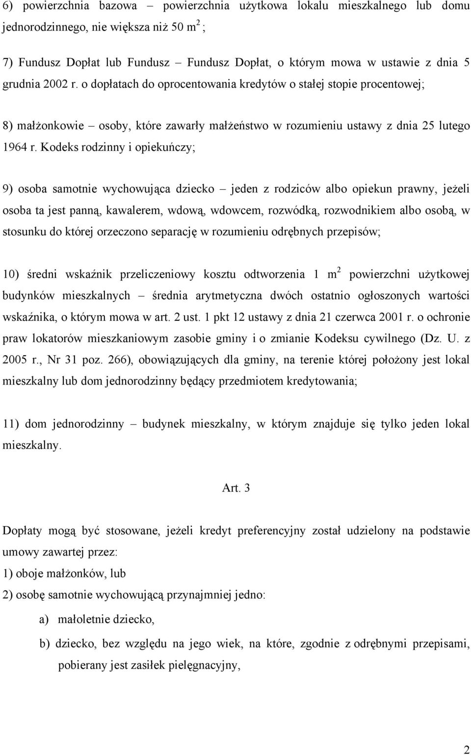 Kodeks rodzinny i opiekuńczy; 9) osoba samotnie wychowująca dziecko jeden z rodziców albo opiekun prawny, jeżeli osoba ta jest panną, kawalerem, wdową, wdowcem, rozwódką, rozwodnikiem albo osobą, w