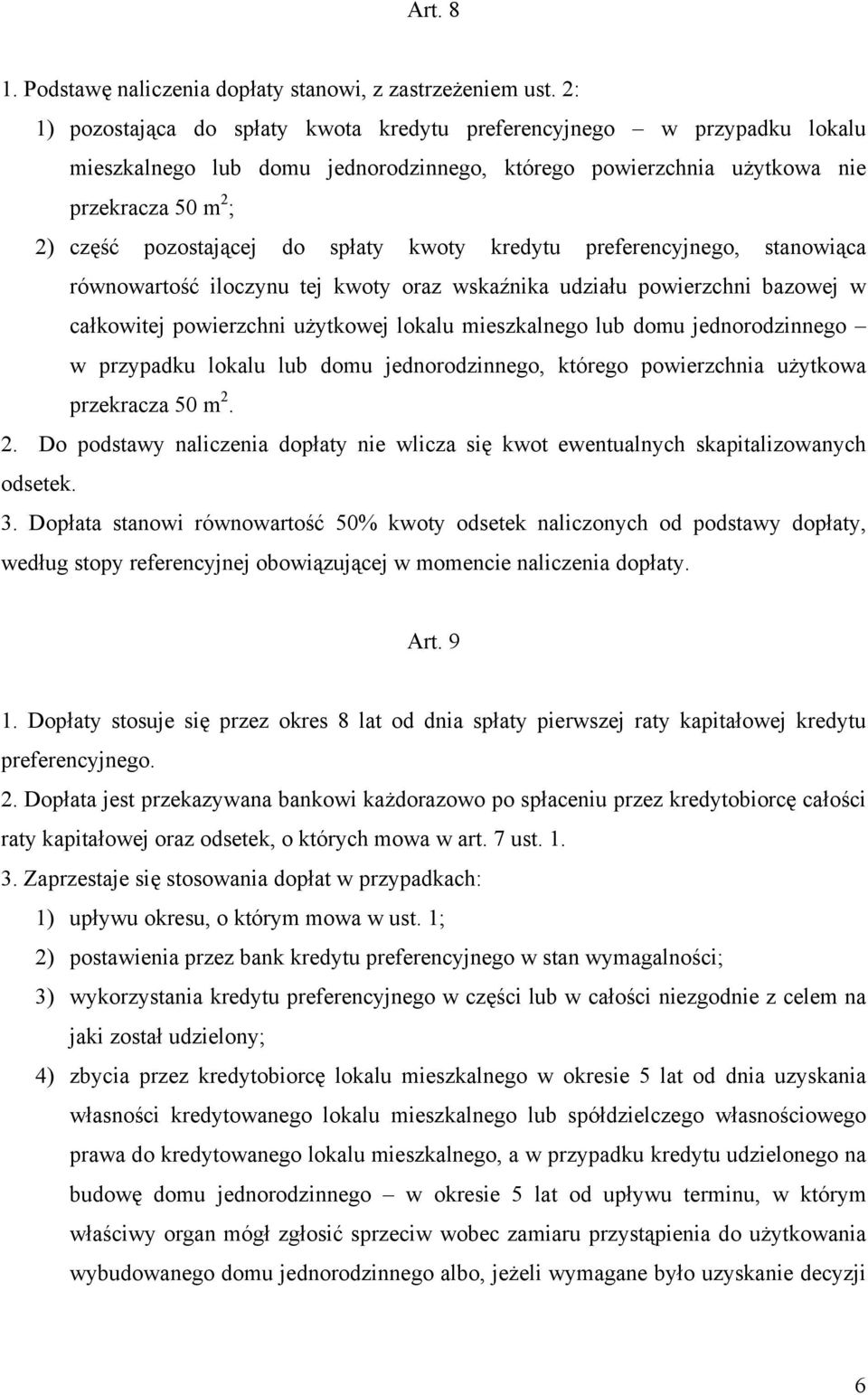 spłaty kwoty kredytu preferencyjnego, stanowiąca równowartość iloczynu tej kwoty oraz wskaźnika udziału powierzchni bazowej w całkowitej powierzchni użytkowej lokalu mieszkalnego lub domu