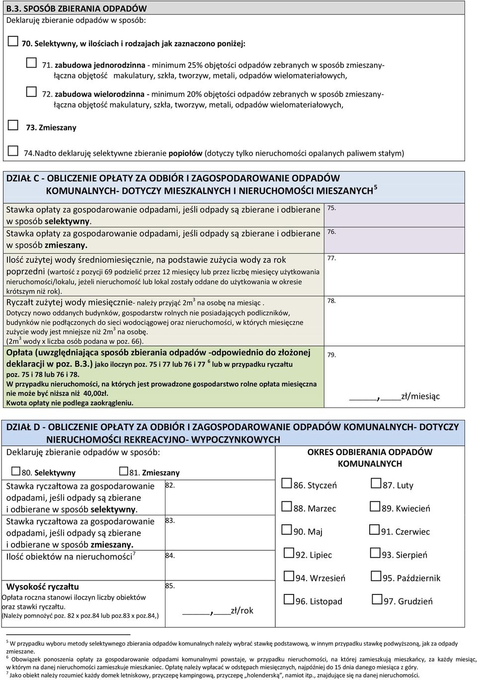 zabudowa wielorodzinna - minimum 20% objętości odpadów zebranych w sposób zmieszanyłączna objętość makulatury, szkła, tworzyw, metali, odpadów wielomateriałowych, 73. Zmieszany 74.