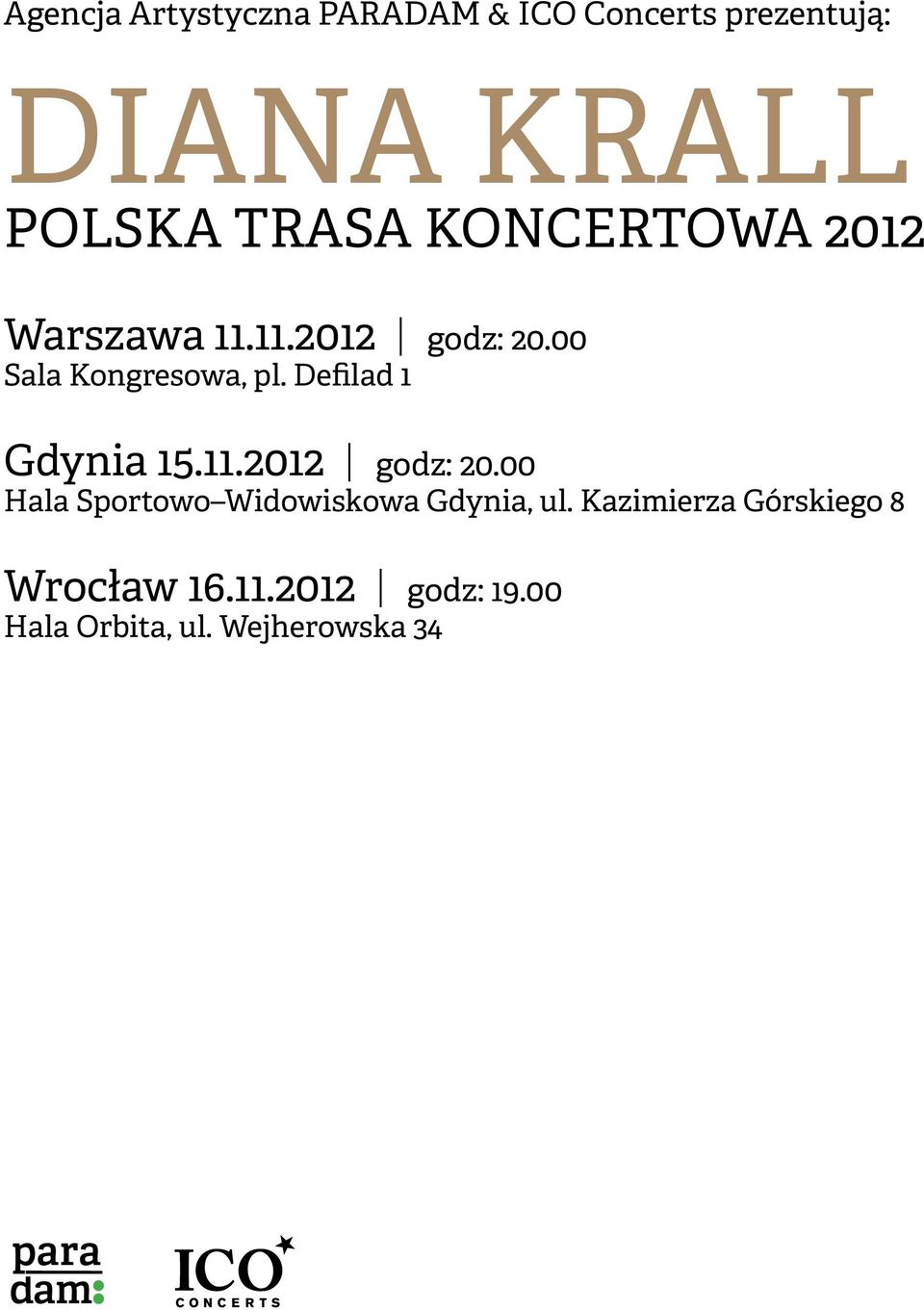 Defilad 1 Gdynia 15.11.2012 godz: 20.00 Hala Sportowo Widowiskowa Gdynia, ul.