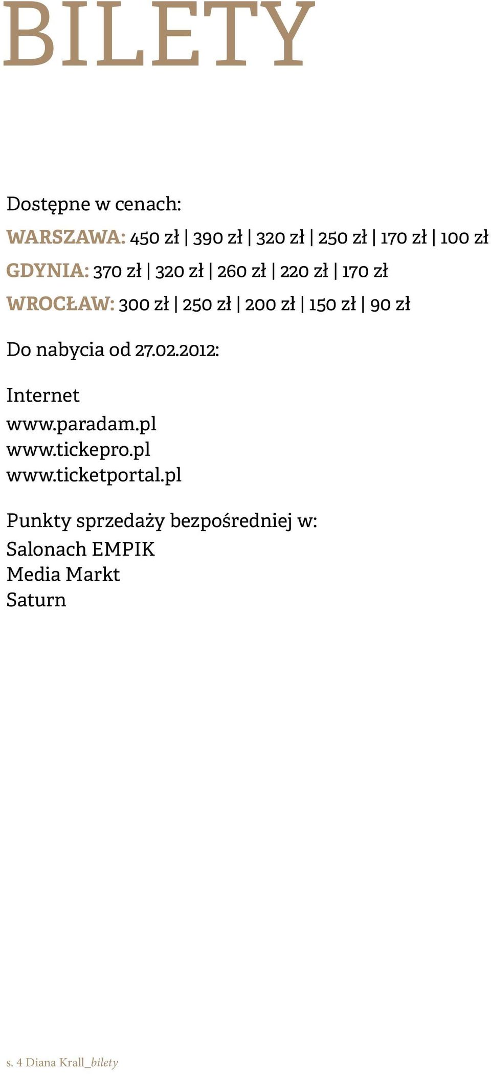 nabycia od 27.02.2012: Internet www.paradam.pl www.tickepro.pl www.ticketportal.