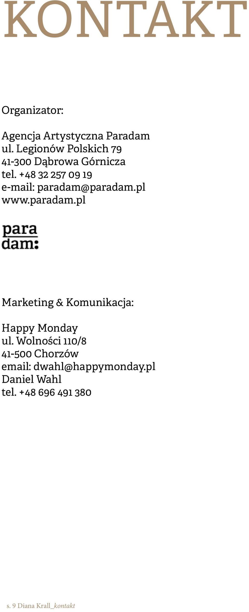 +48 32 257 09 19 e-mail: paradam@paradam.pl www.paradam.pl Marketing & Komunikacja: Happy Monday ul.