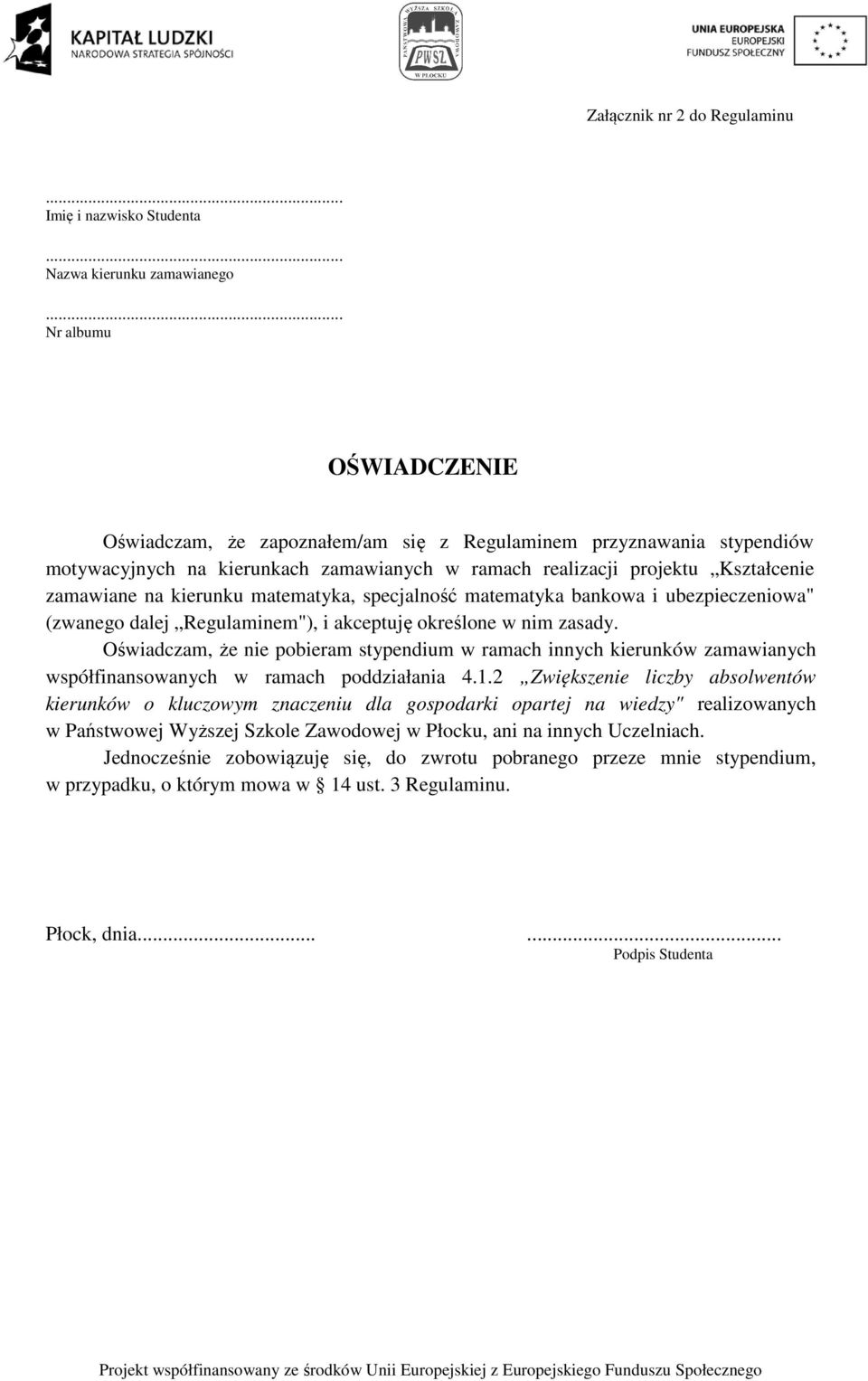 matematyka, specjalność matematyka bankowa i ubezpieczeniowa" (zwanego dalej Regulaminem"), i akceptuję określone w nim zasady.