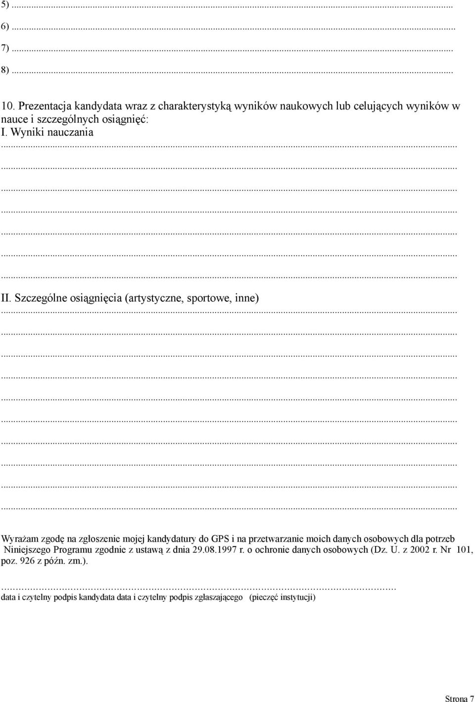 Szczególne osiągnięcia (artystyczne, sportowe, inne) Wyrażam zgodę na zgłoszenie mojej kandydatury do GPS i na przetwarzanie moich danych