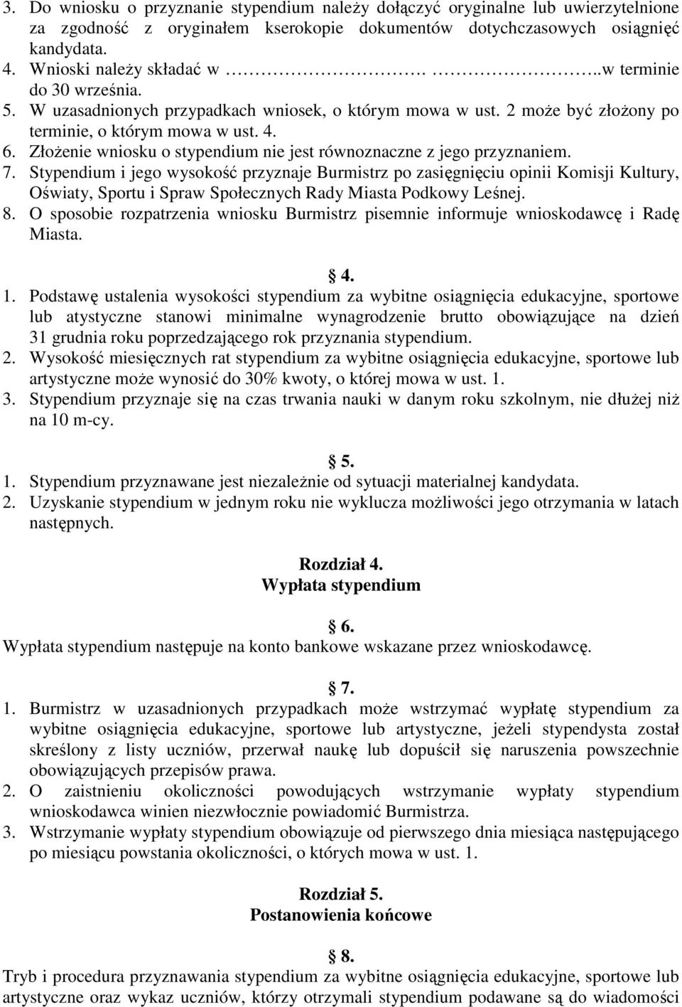 ZłoŜenie wniosku o stypendium nie jest równoznaczne z jego przyznaniem. 7.