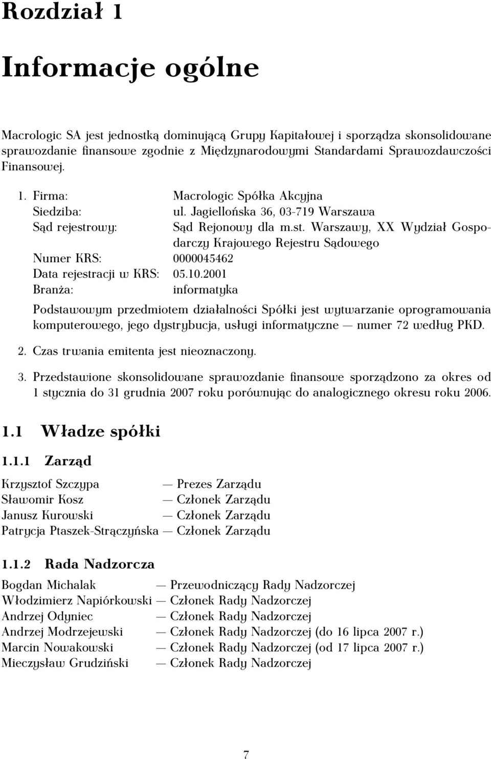 owy: Sąd Rejonowy dla m.st. Warszawy, XX Wydział Gospodarczy Krajowego Rejestru Sądowego Numer KRS: 0000045462 Data rejestracji w KRS: 05.10.