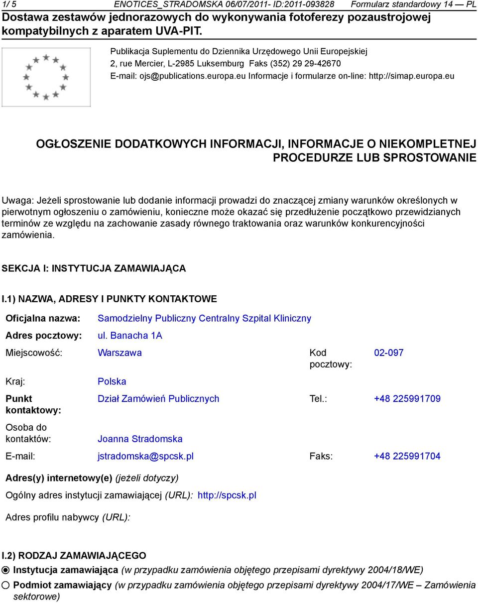 eu Informacje i formularze on-line: http://simap.europa.