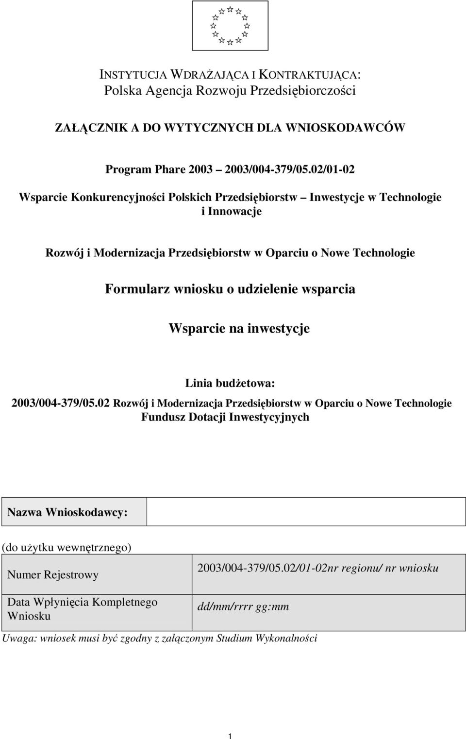 udzielenie wsparcia Wsparcie na inwestycje Linia budżetowa: 2003/004-379/05.